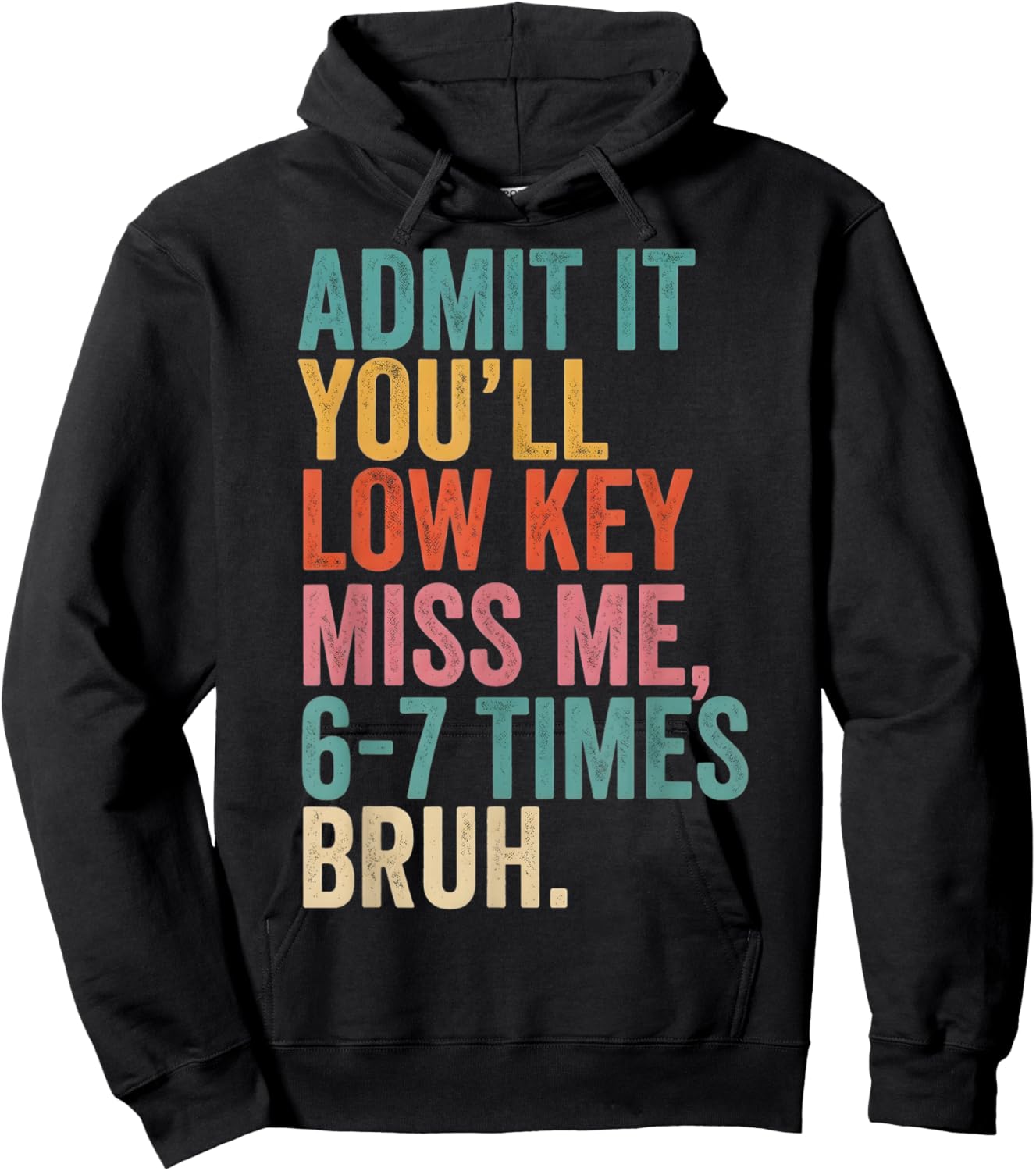 Last Day of School Admit It You'll Miss Me, 6-7 Times Bruh Hoodie - Hoodie | Black