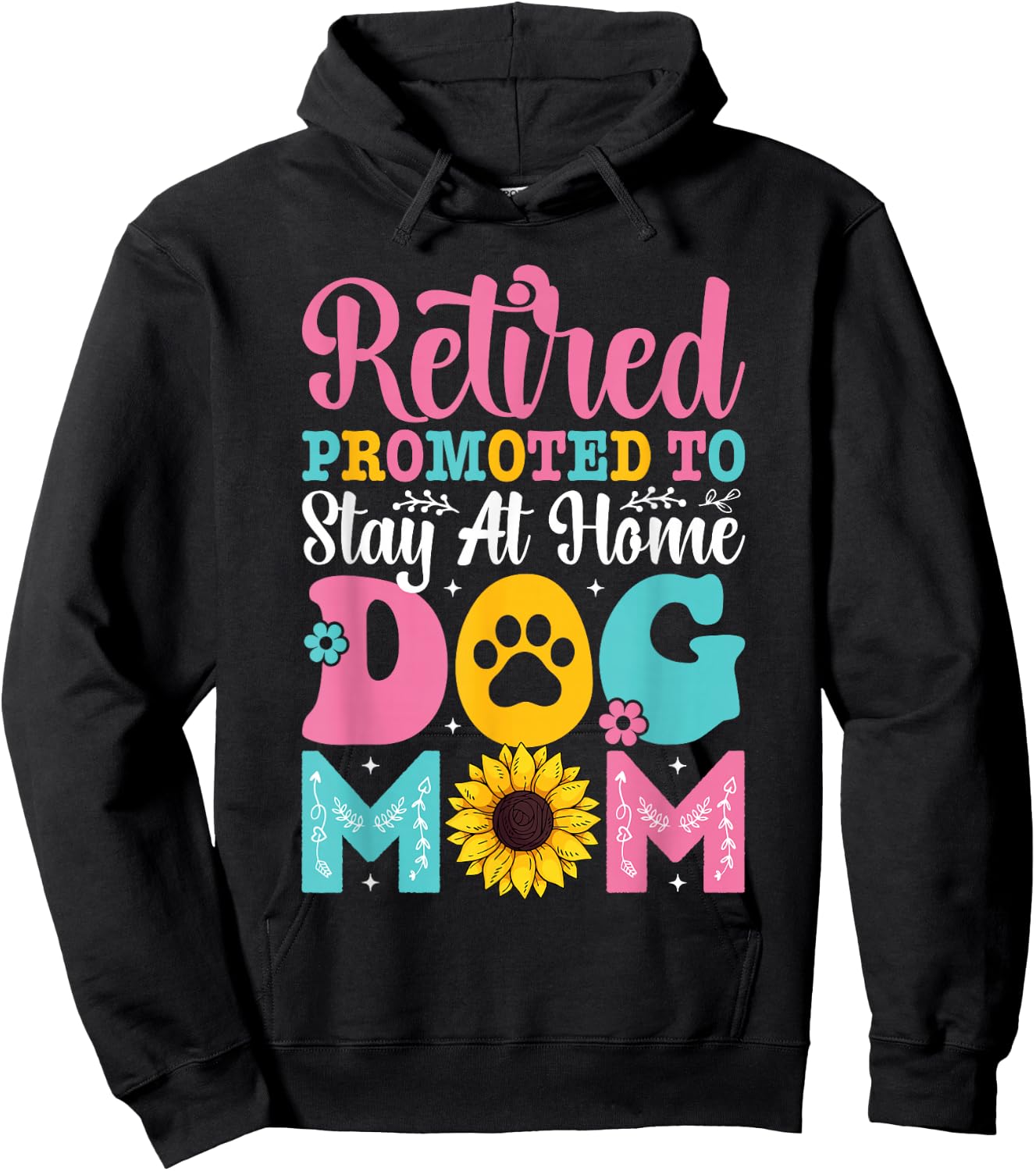 Mothers Day Retired Promoted to Stay At Home Dog Mom Hoodie - Hoodie | Black