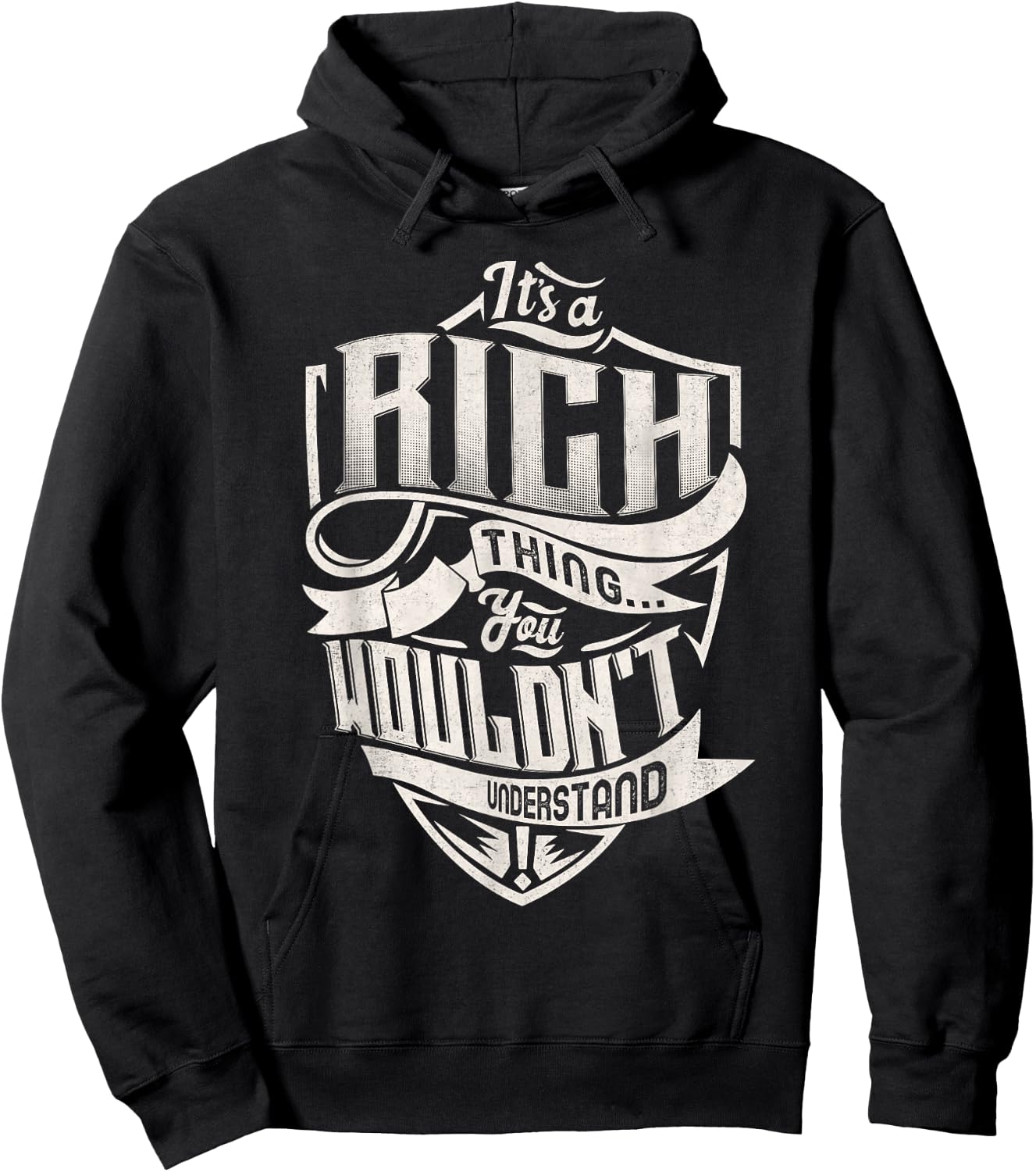 It's A RICH Thing You Wouldn't Understand Family Name Hoodie - Hoodie | Black