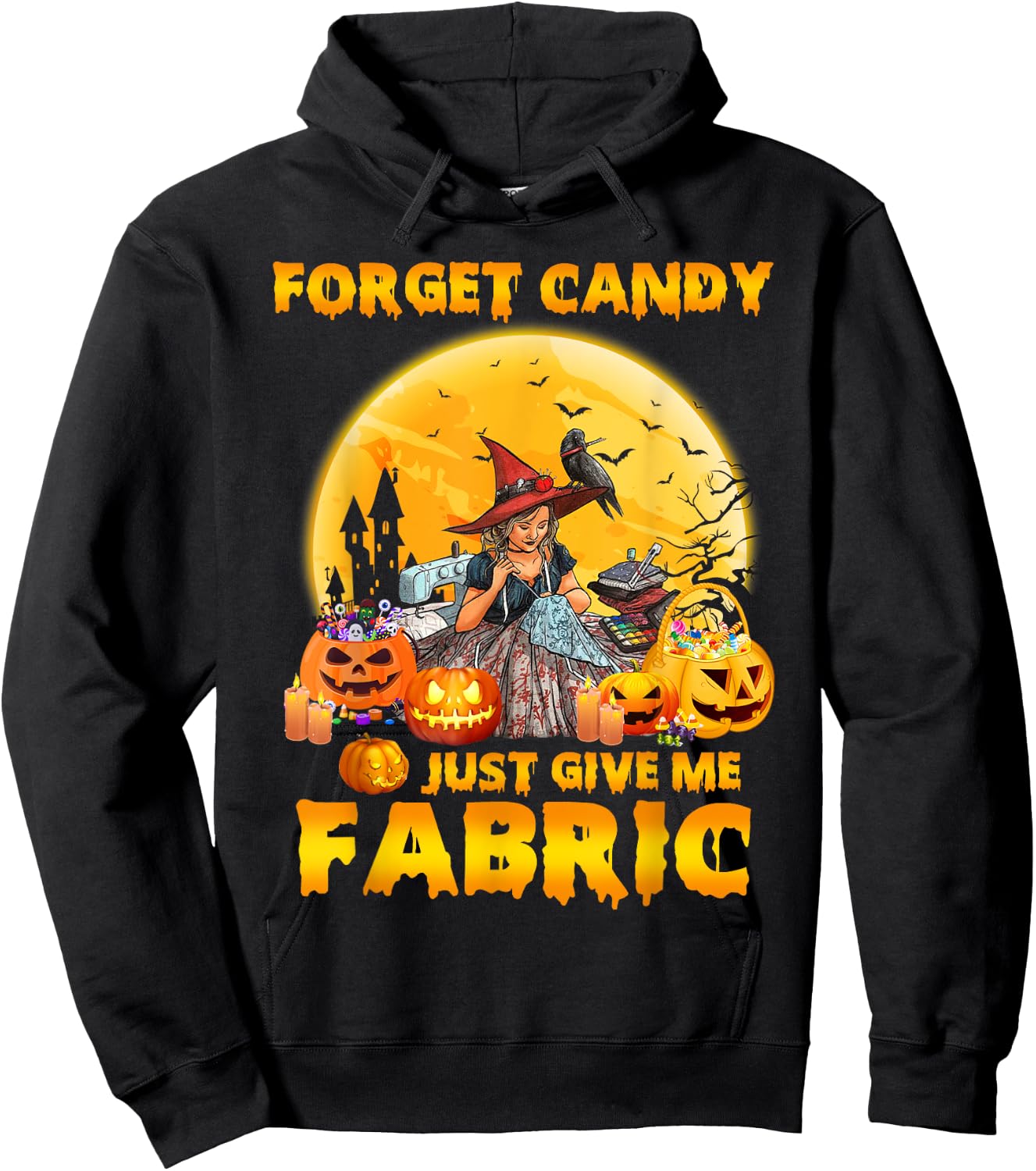 Forget Candy Just Give Me Fabric Halloween Sewing Quilting Hoodie - Hoodie | Black