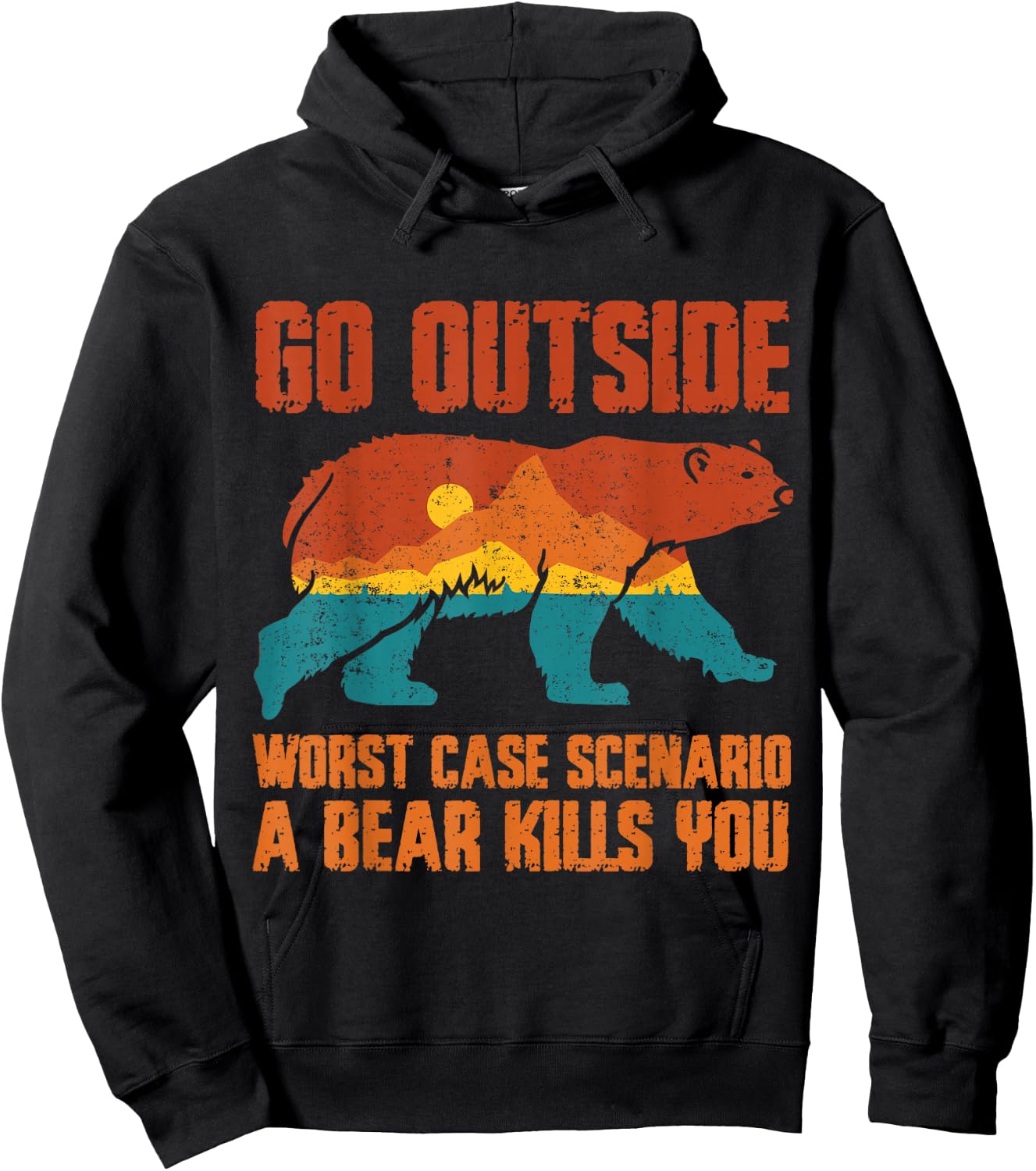 Go Outside Worst Case Scenario a Bear Kills You Camping Hoodie - Hoodie | Black