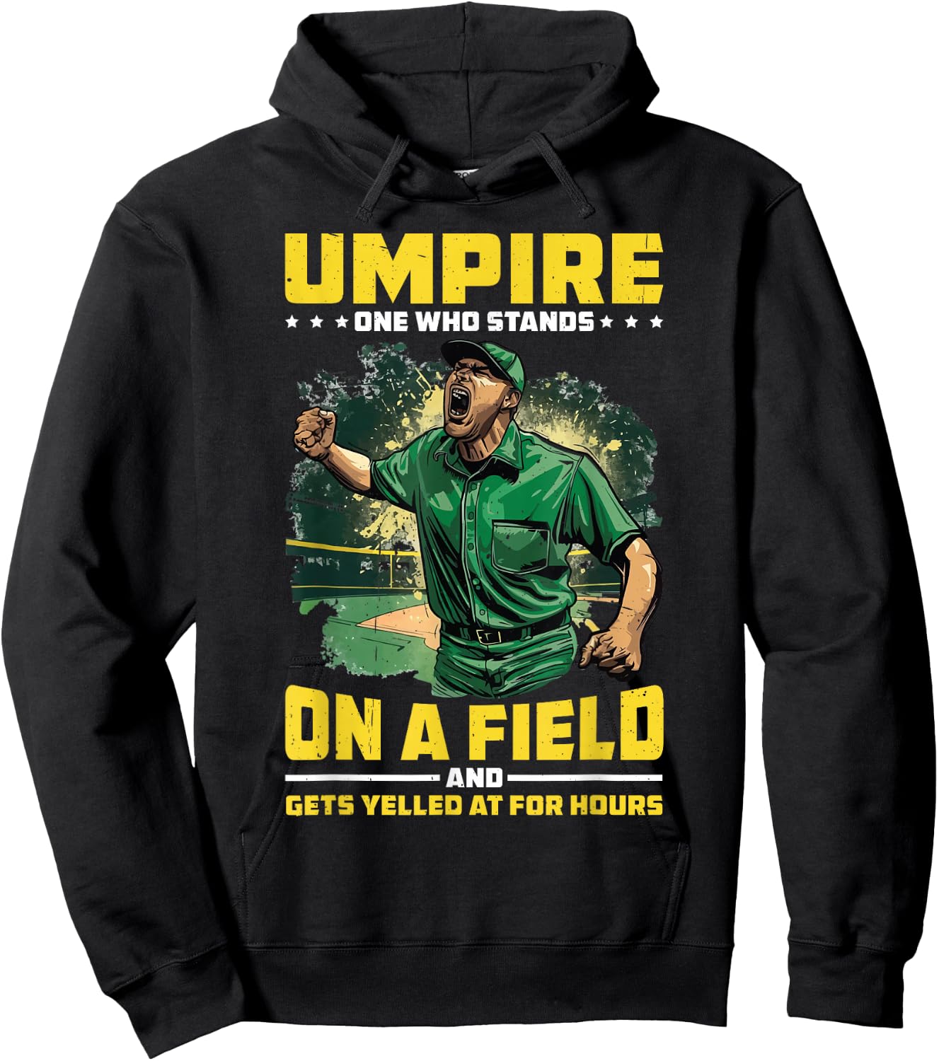 Umpire, One Who Stands On A Field And Gets Yelled At Hoodie - Hoodie | Black