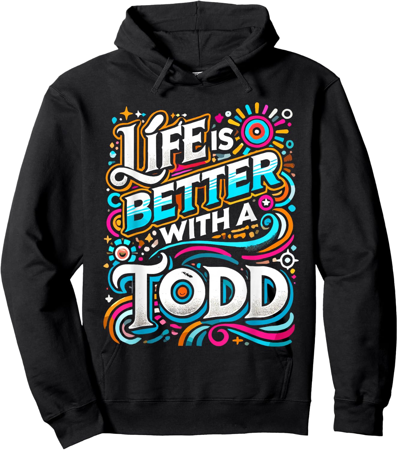 Life Is Better With A TODD Name TODD Hoodie - Hoodie | Black