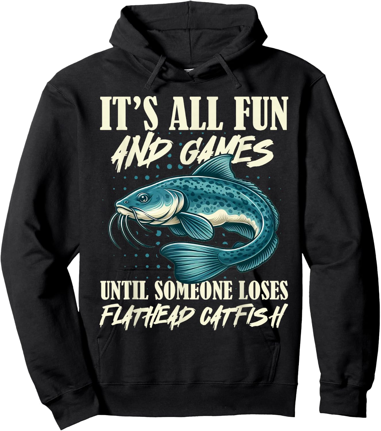 It's All Fun And Games Flathead Catfish Fishing Fisherman Hoodie - Hoodie | Black