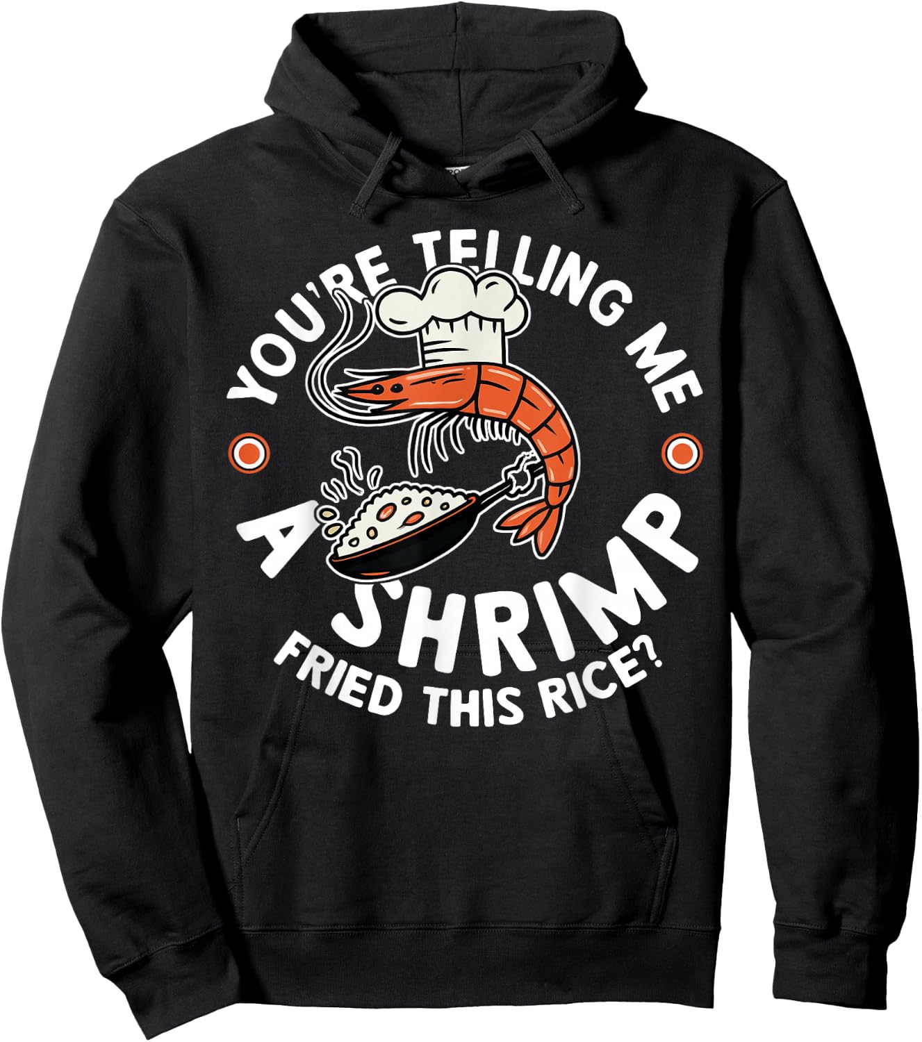 You're Telling Me A Shrimp Fried This Rice Hoodie - Hoodie | Black