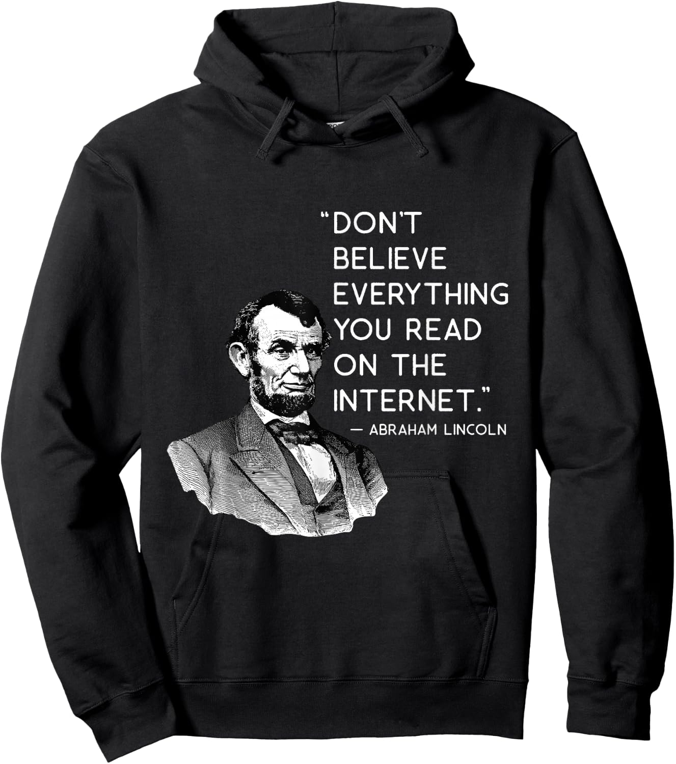 Don't Believe Everything Funny Abe Lincoln Internet Quote Hoodie - Hoodie | Black