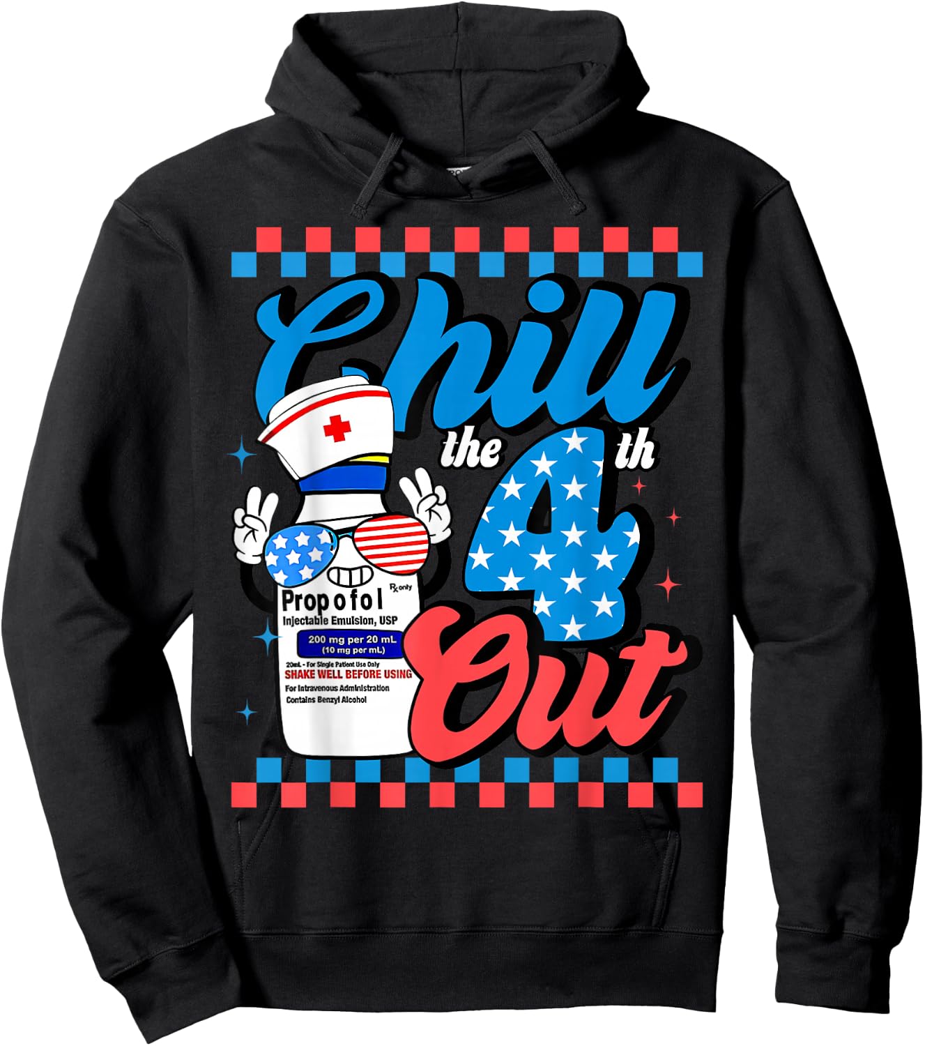 Chill The 4th Out Nurse 4th Of July ICU Nursing Pharmacist Hoodie - Hoodie | Black
