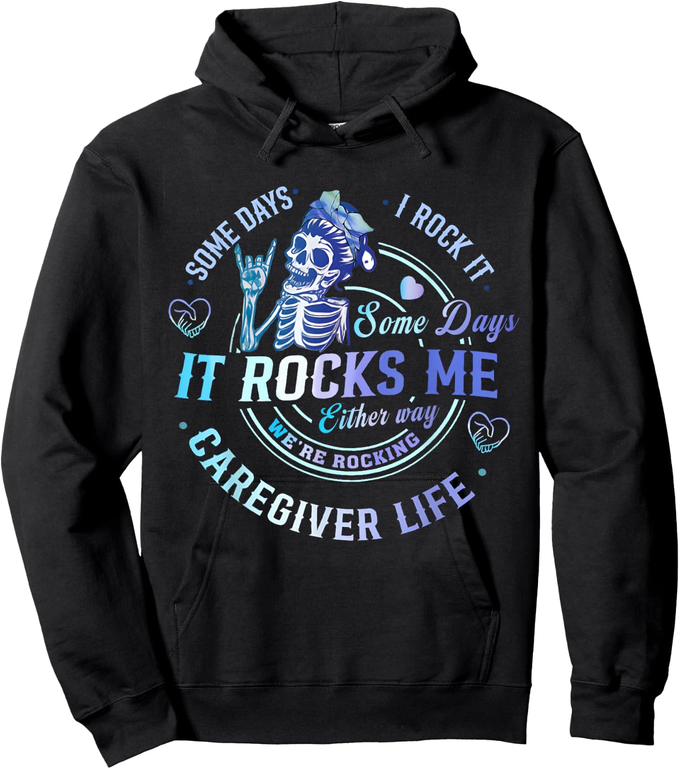 Some Days I Rock It Either Way Caregiver Life Skeleton Funny Hoodie - Hoodie | Black