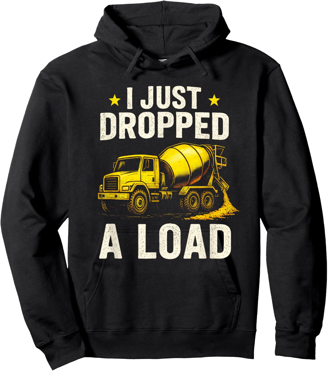 I Just Dropped A Load - Concrete Mixer Truck Hoodie - Hoodie | Black