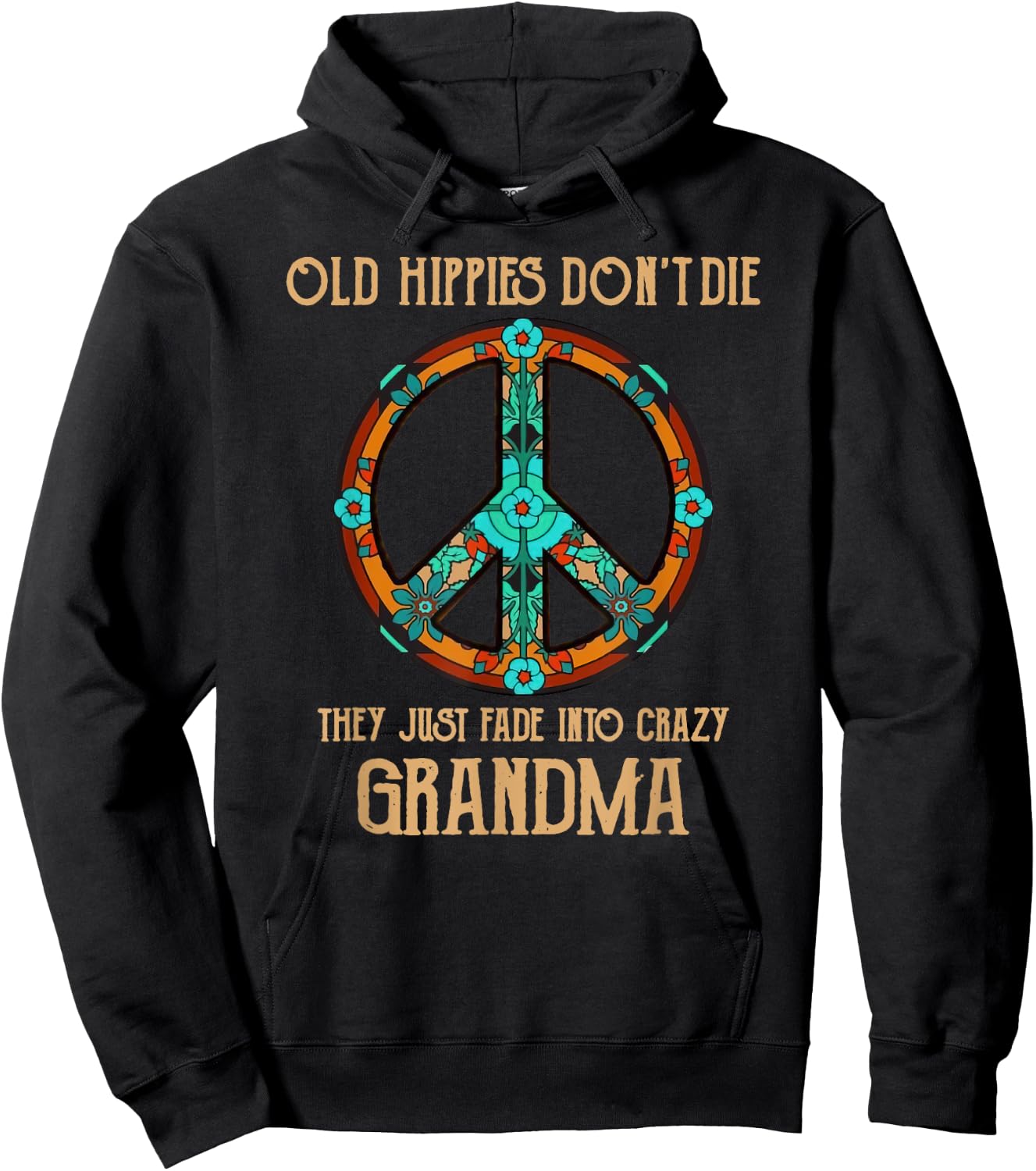Old Hippies Don't Die They Just Fade Into Crazy Grandma Hoodie - Hoodie | Black