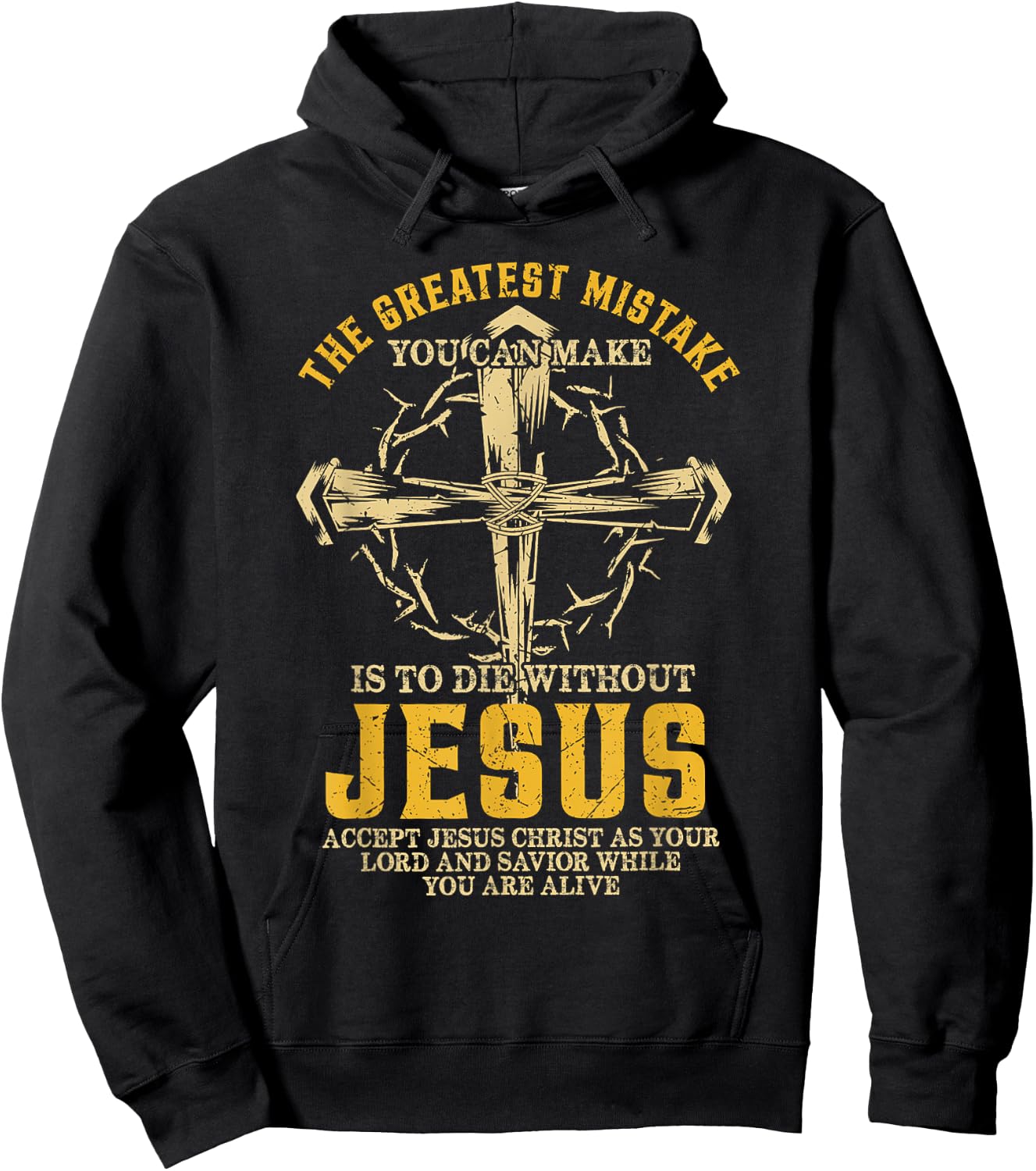 The Greatest Mistake You Can Make Is To Die Without Jesus Hoodie - Hoodie | Black