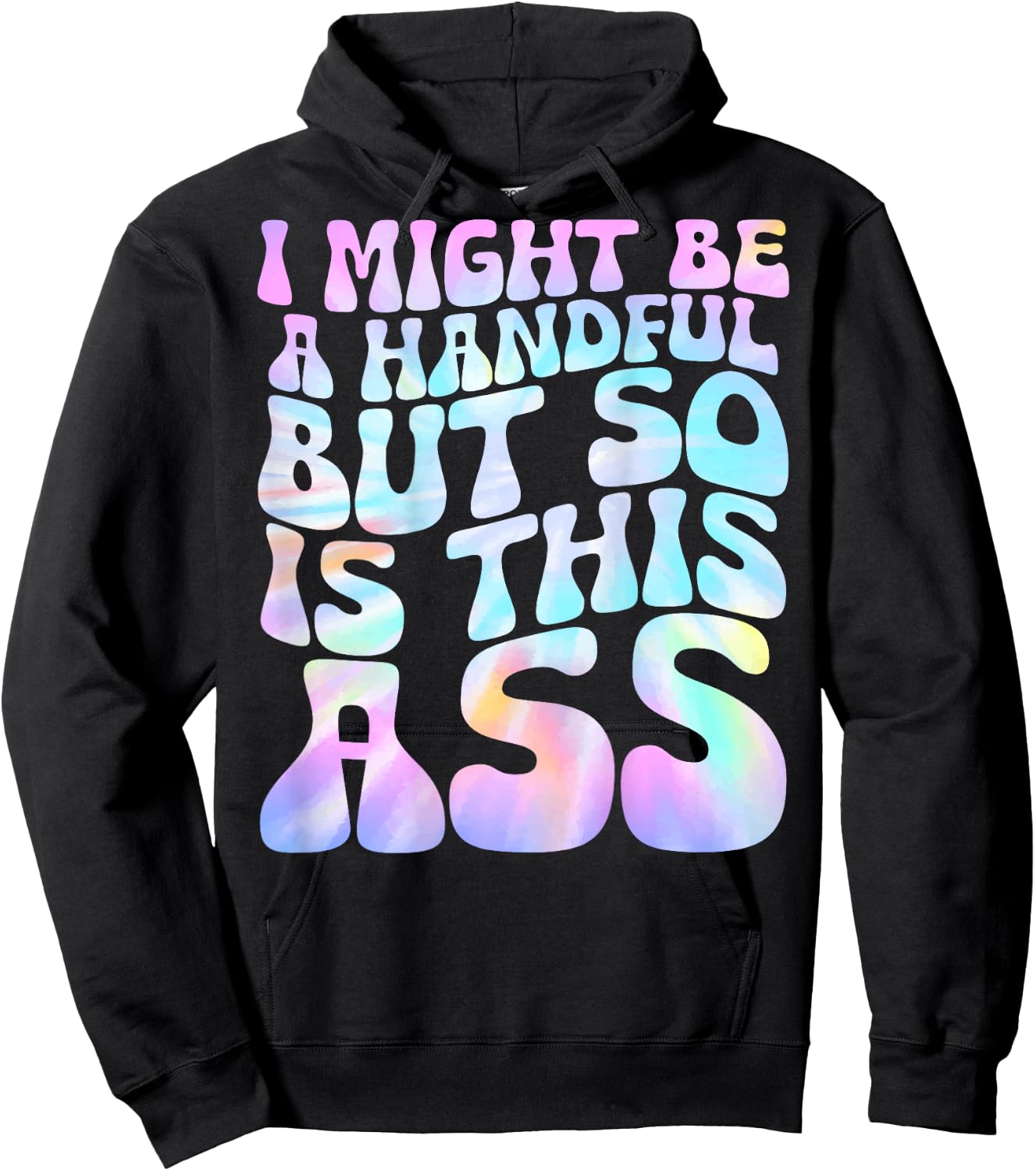 I Might Be A Handful But So Is This Ass (on back) Hoodie - Hoodie | Black