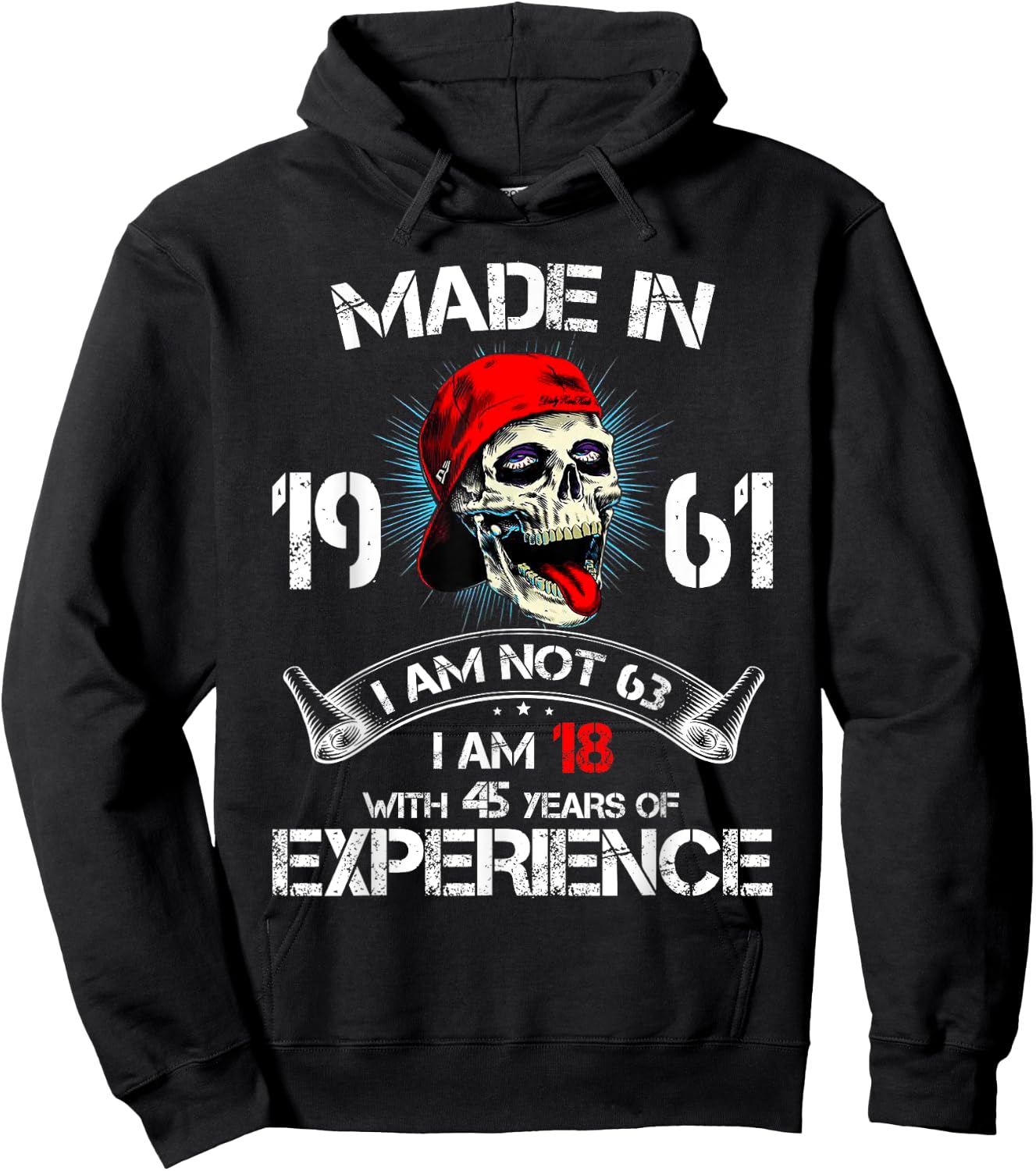 Made In 1961 I Am Not 63 I'm 18 With 45 Years Of Experience Hoodie - Hoodie | Black