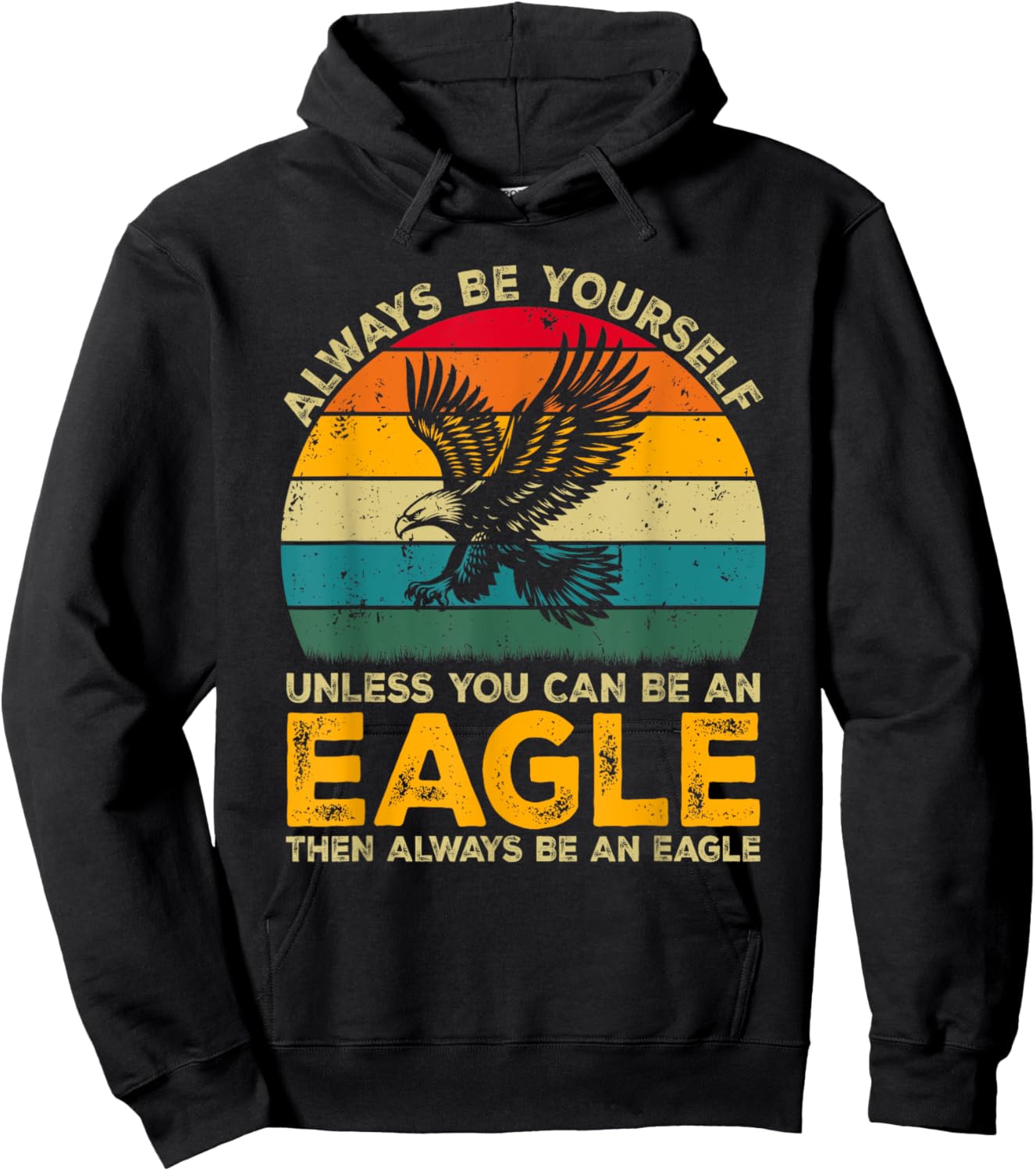 Always Be Yourself Unless You Can Be An Eagle, Funny Eagle Hoodie - Hoodie | Black