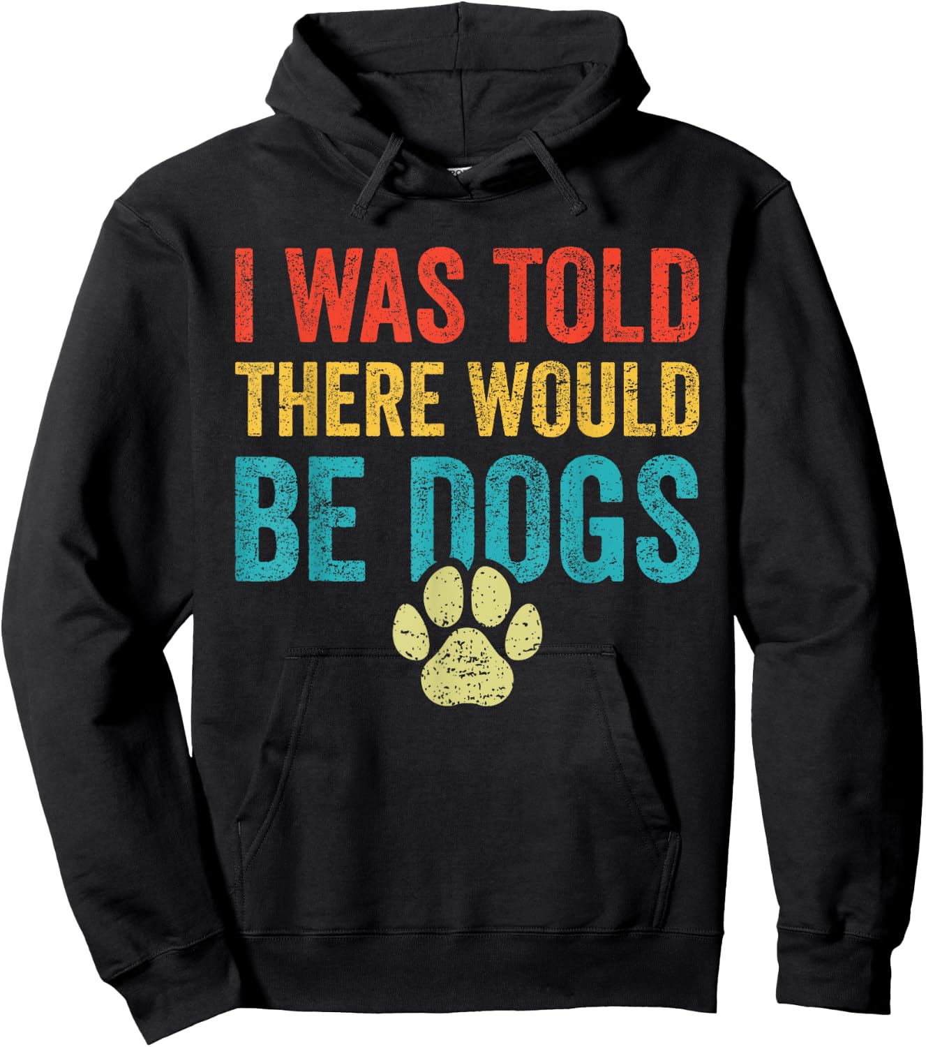 Funny Dog Lover I Was Told There Would Be Dogs Women Hoodie - Hoodie | Black