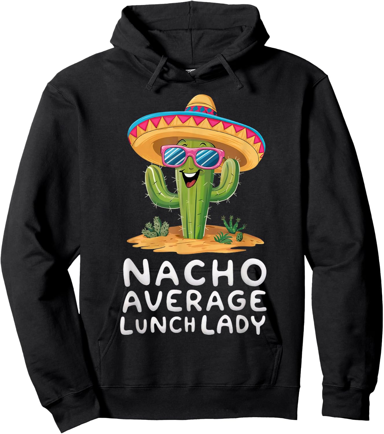 Funny Nacho Average Lunch Lady Cafeteria Appreciation Hoodie - Hoodie | Black