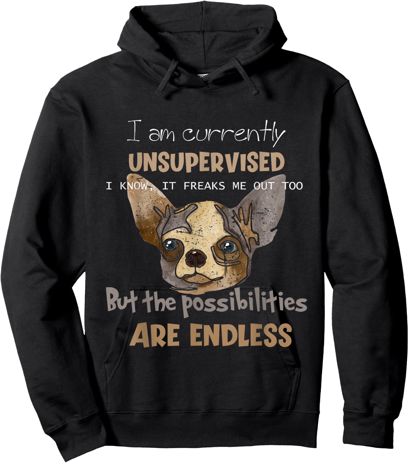I Am Unsupervised, The Possibilities Are Endless Funny Dog Men Women Girls Kids Hoodie - Hoodie | Black