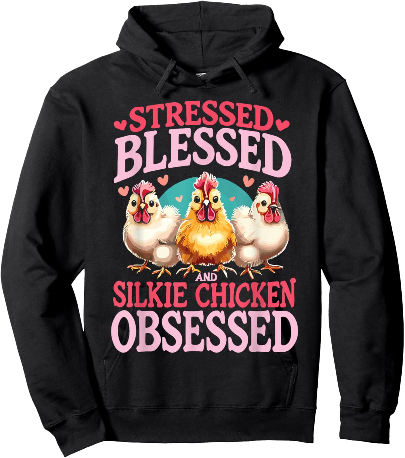 Stressed Blessed And Silkie Chicken Obsessed Hoodie - Hoodie | Black