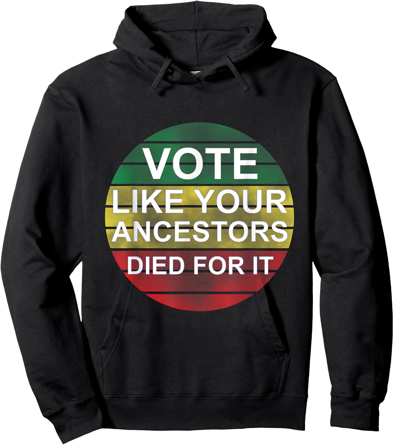 Vote Like Your Ancestors Died For It / Black Voters Hoodie - Hoodie | Black