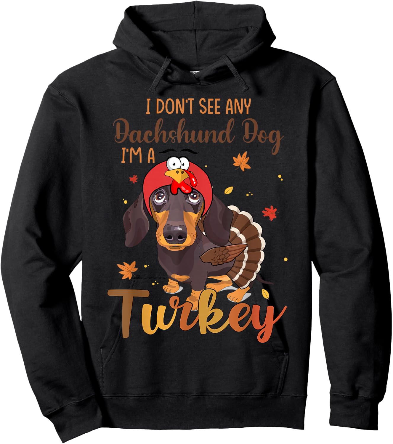 I Dont See Any Dachshund Turkey Funny Thanksgiving Fall Hoodie - Hoodie | Black