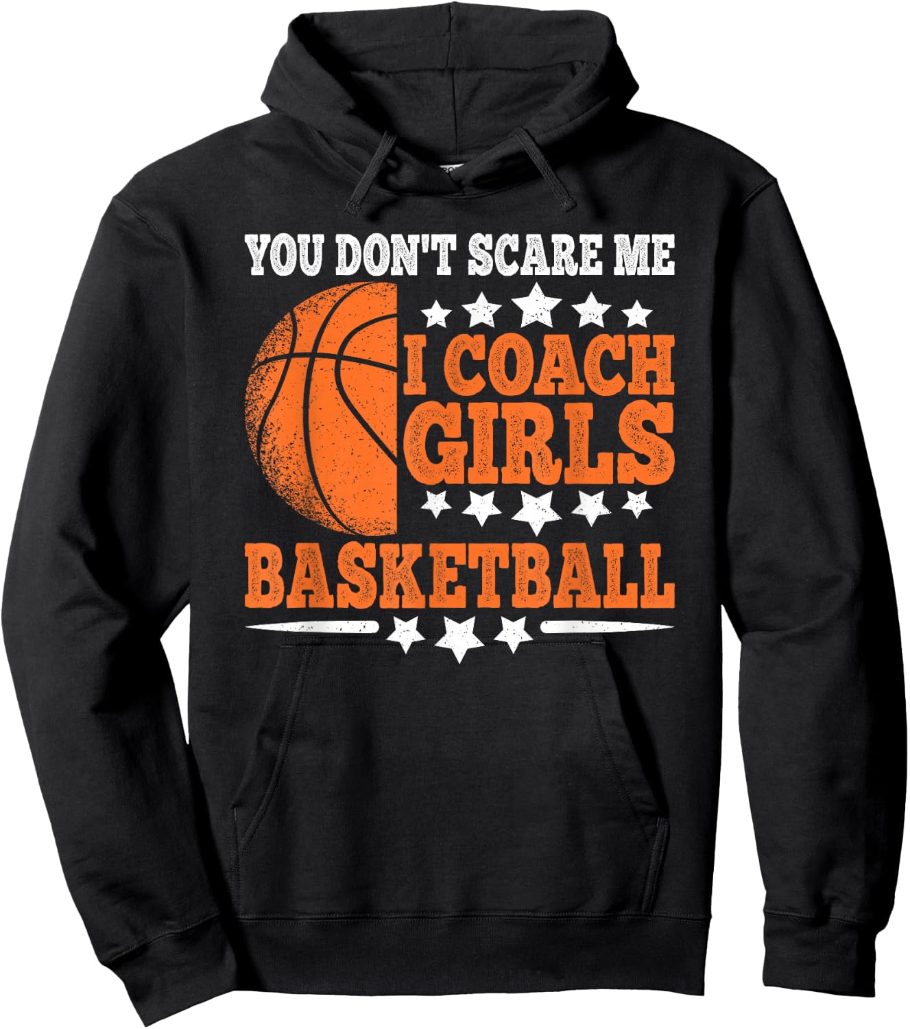 You Don't Scare Me I Coach Girls Basketball Funny Men Hoodie - Hoodie | Black