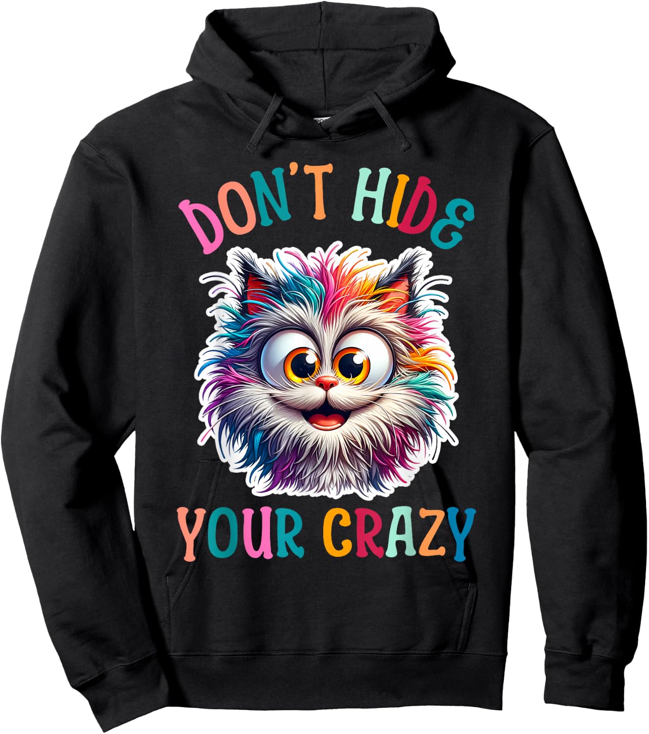 Don’t Hide Your Crazy Funny Cat Crazy, Funny Men Woman Kids Hoodie - Hoodie | Black