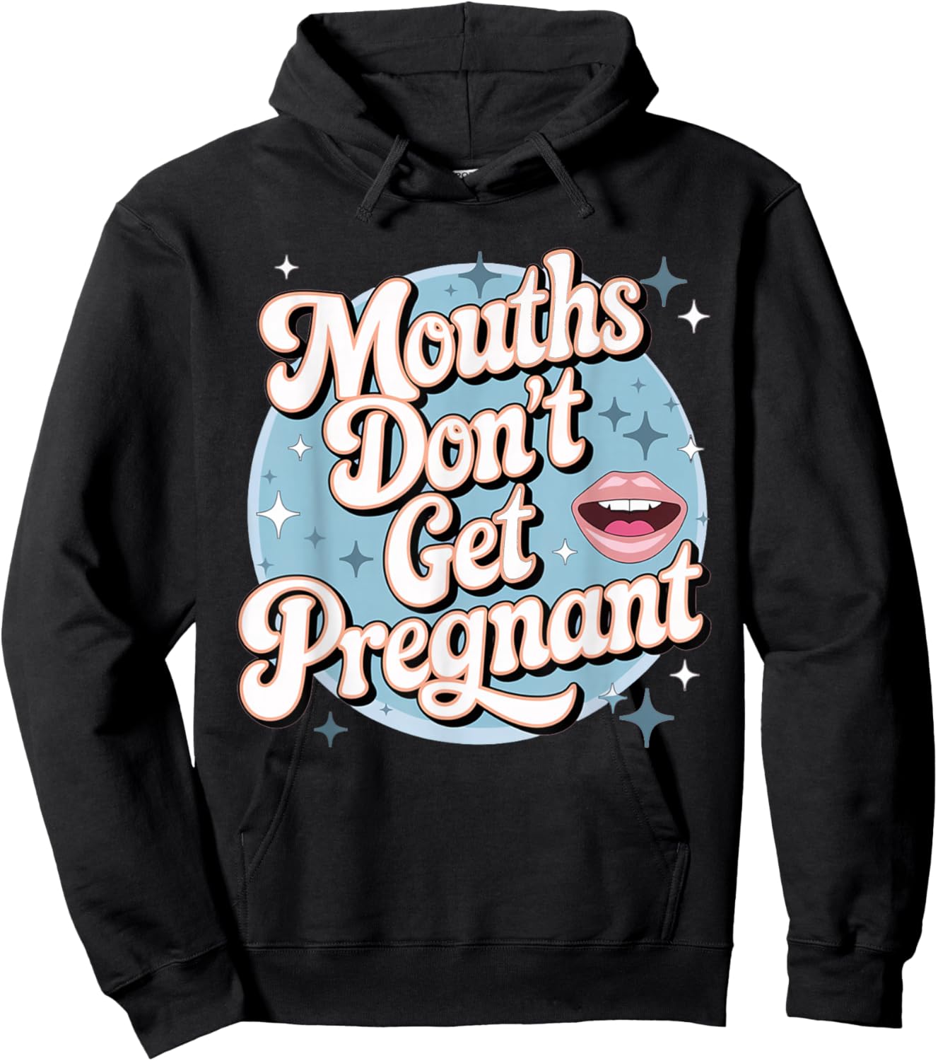Funny Embarrassing Adult Humor Inappropriate Gifts Embarrassing Inappropriate Mouths Don't Get Pregnant Humor Hoodie - Hoodie | Black