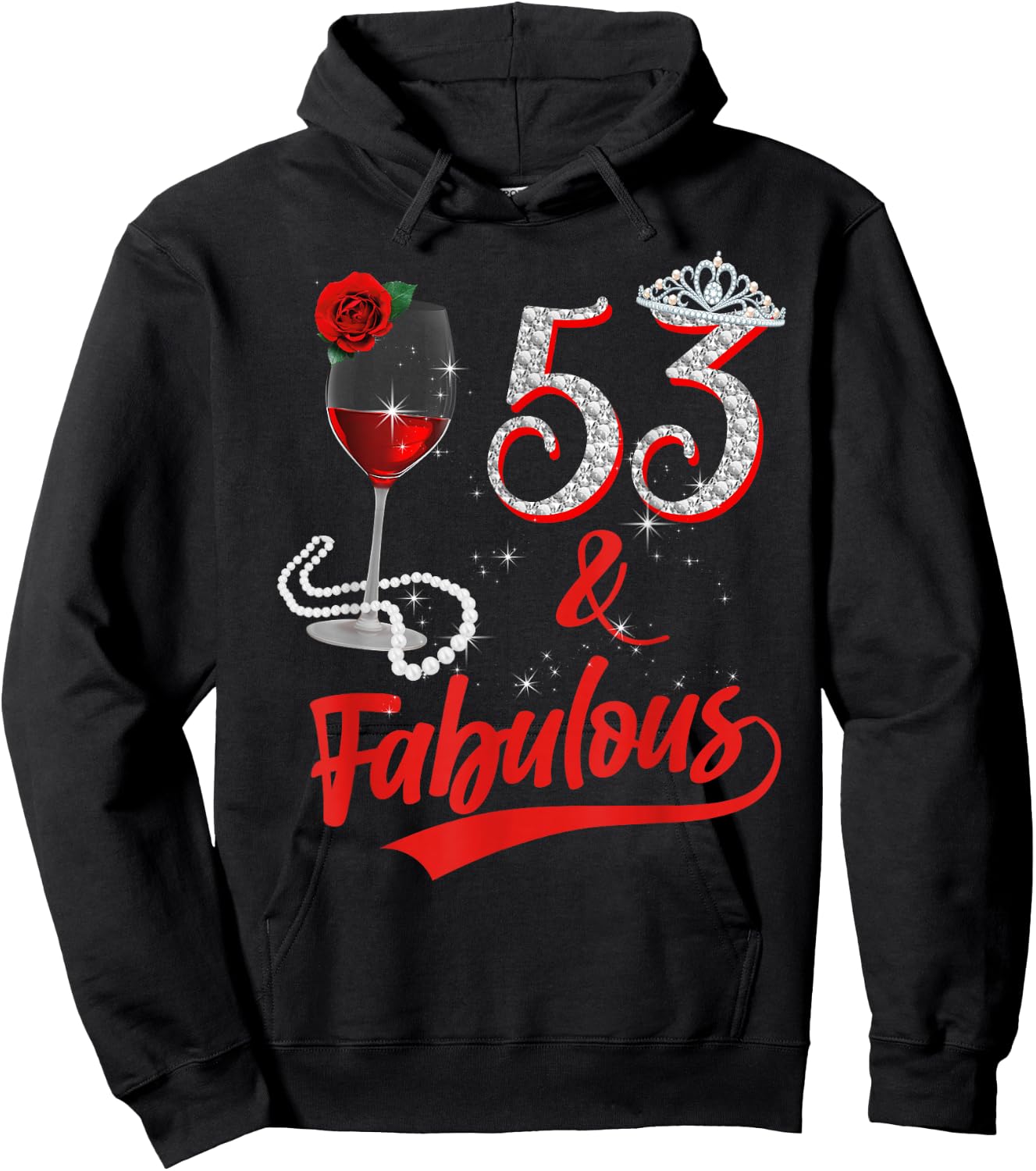 53 And Fabulous Queen Happy 53rd Birthday Rose Red Wine Hoodie - Hoodie | Black