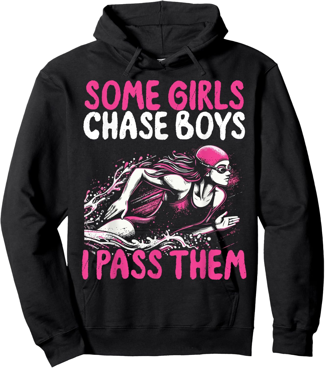 Some Girls Chase Boys I Pass Them - Funny Swimming Swim Gift Hoodie - Hoodie | Black
