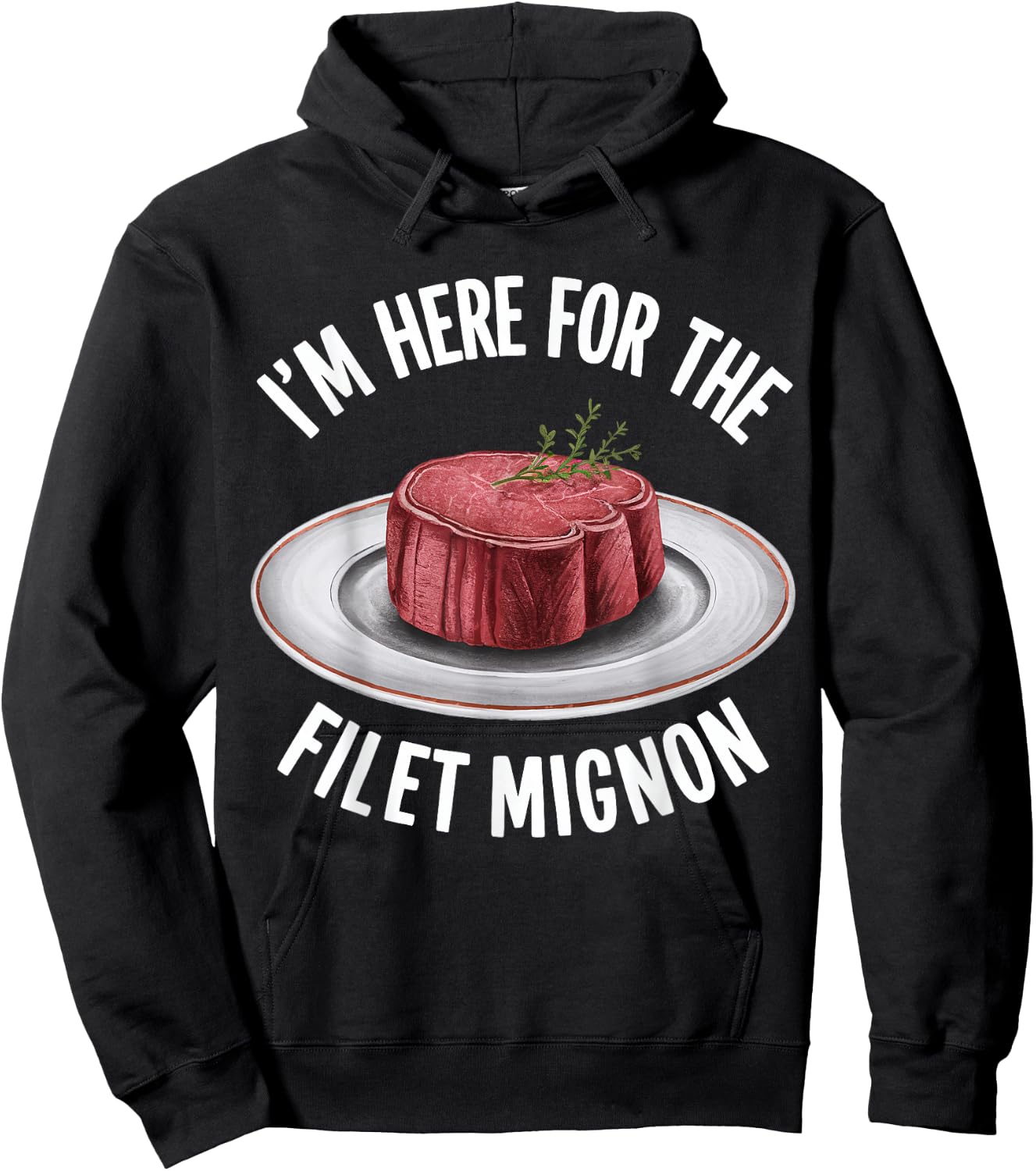 I'm Here For The Fillet Mignon Funny Foodie Meat Lover Hoodie - Hoodie | Black