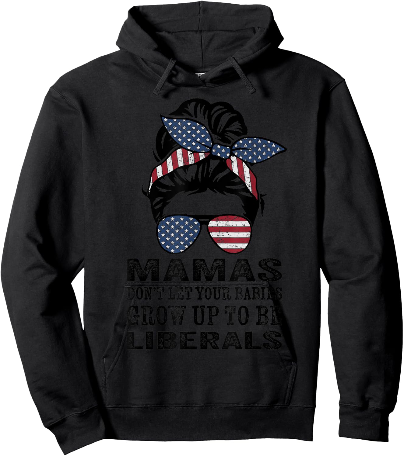 Mamas Don't Let Babies Grow Up To Be Liberals - Messy Bun Hoodie - Hoodie | Black
