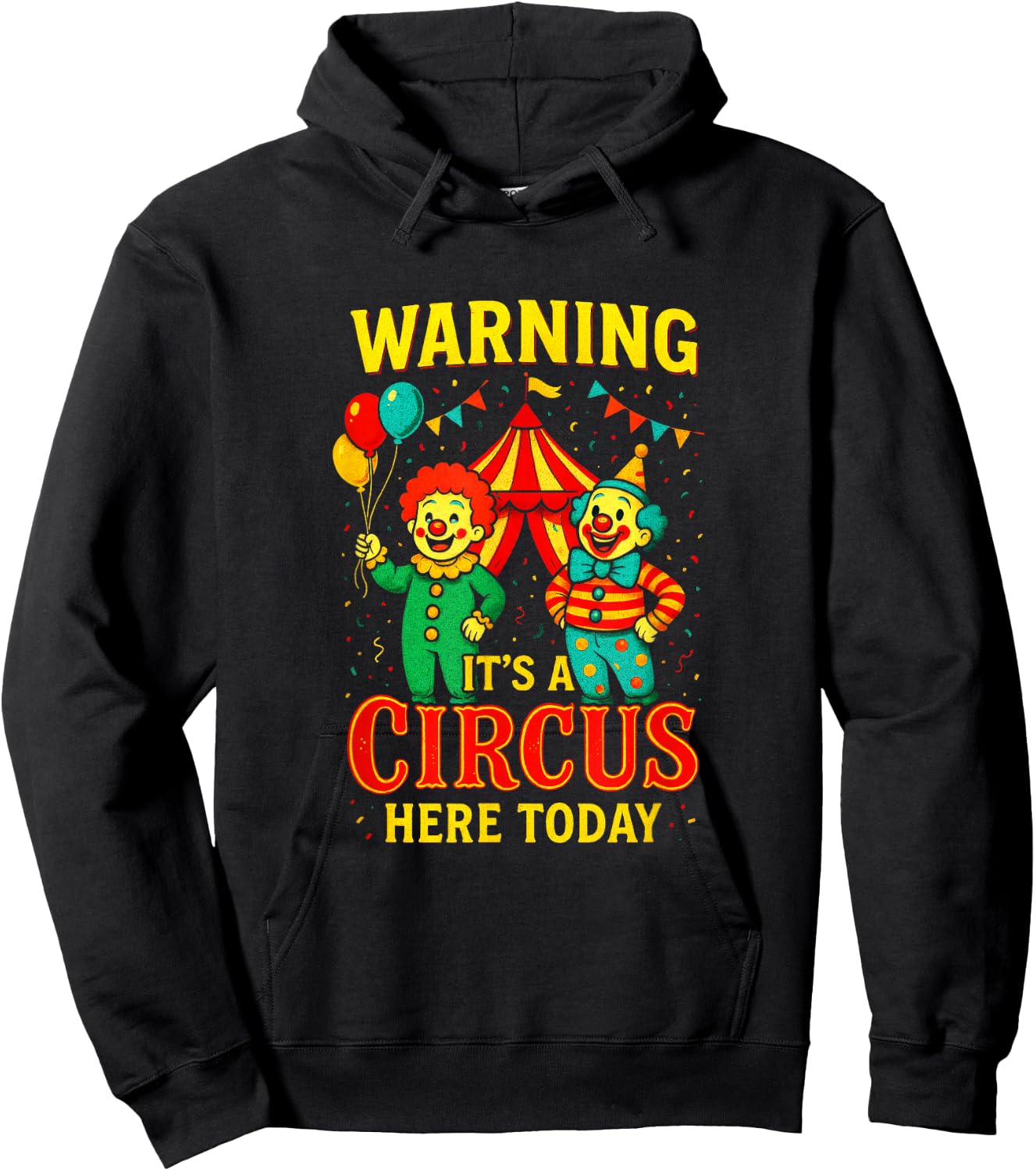 Warning It's A Circus HERE Today - Clowns Carnival Party Hoodie - Hoodie | Black