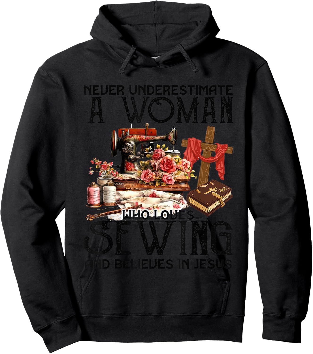 Never Underestimate A Woman Loves Sewing & Believes In Jesus Hoodie - Hoodie | Black