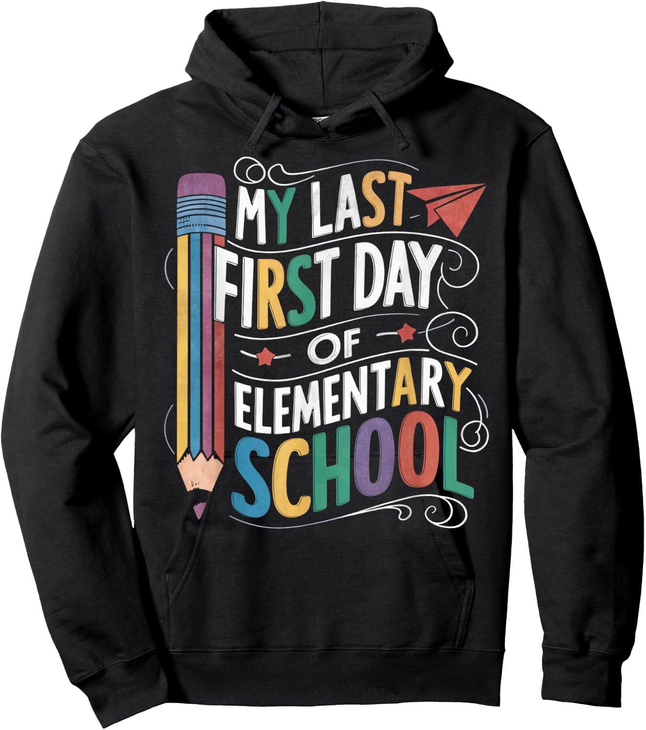 My Last First Day Of Elementary School Funny Back to School Hoodie - Hoodie | Black