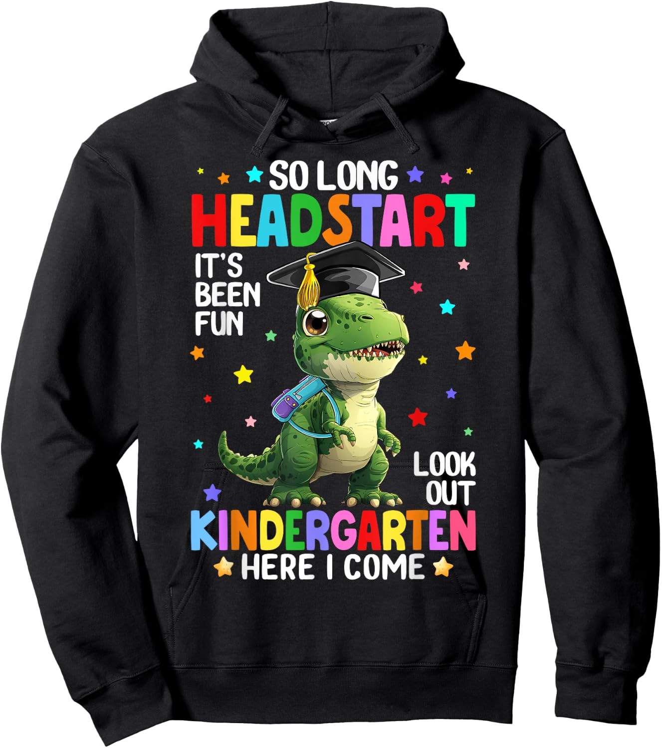T Rex Dinosaur So Long Headstart Kindergarten Here I Come Hoodie - Hoodie | Black