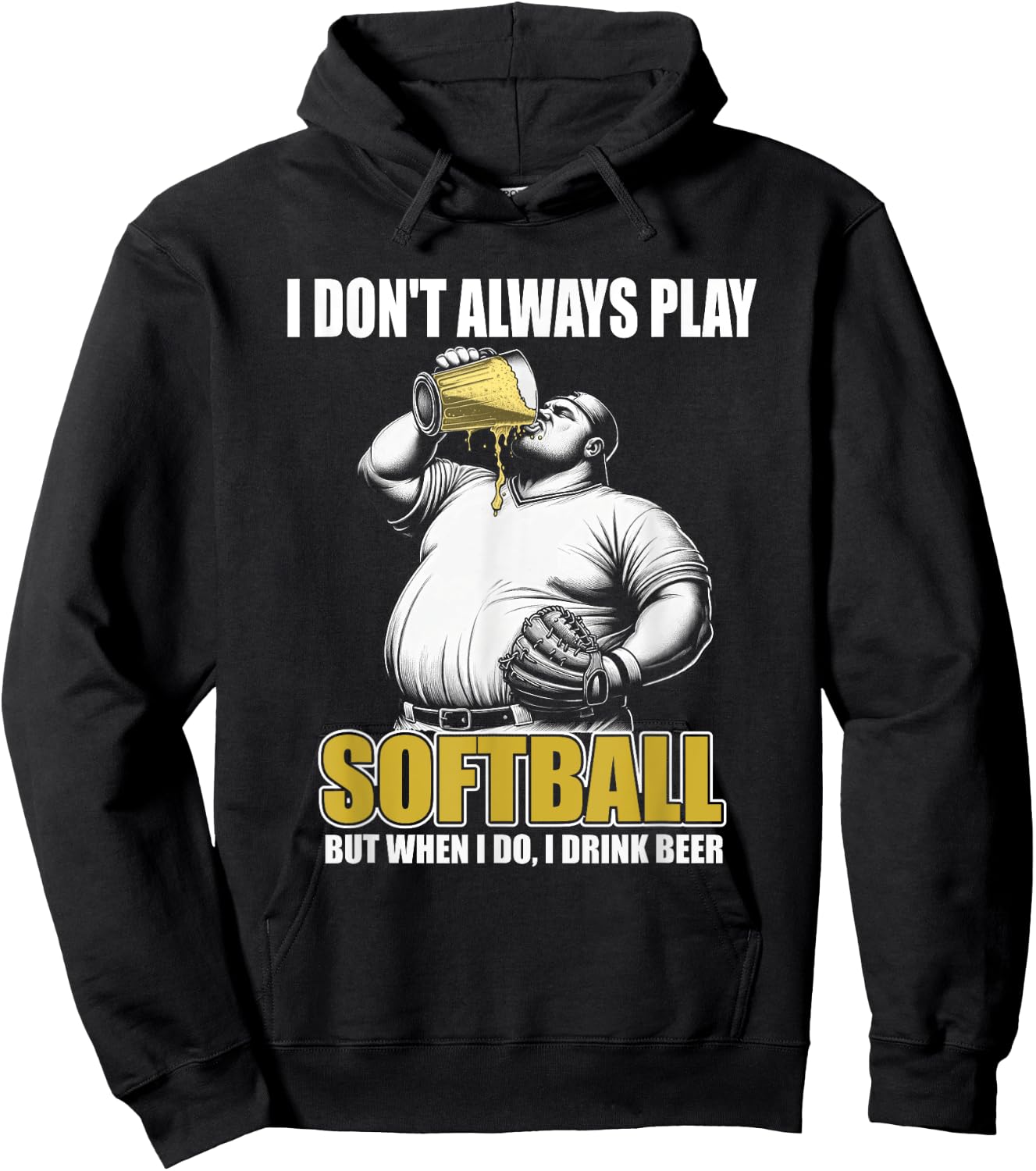 Funny Slow Pitch Softball - I Don't Always Play Softball Hoodie - Hoodie | Black