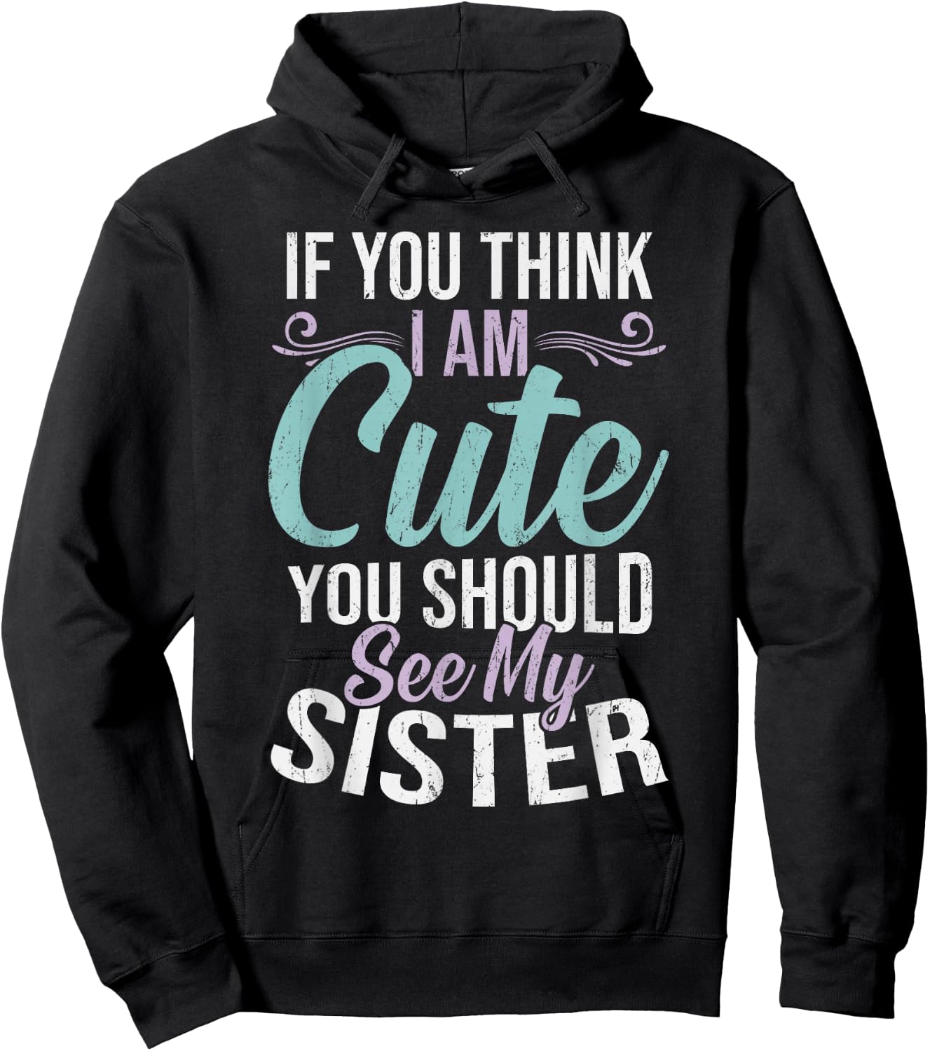 If You Think I'm Cute You Should See My Sister Vintage Hoodie - Hoodie | Black