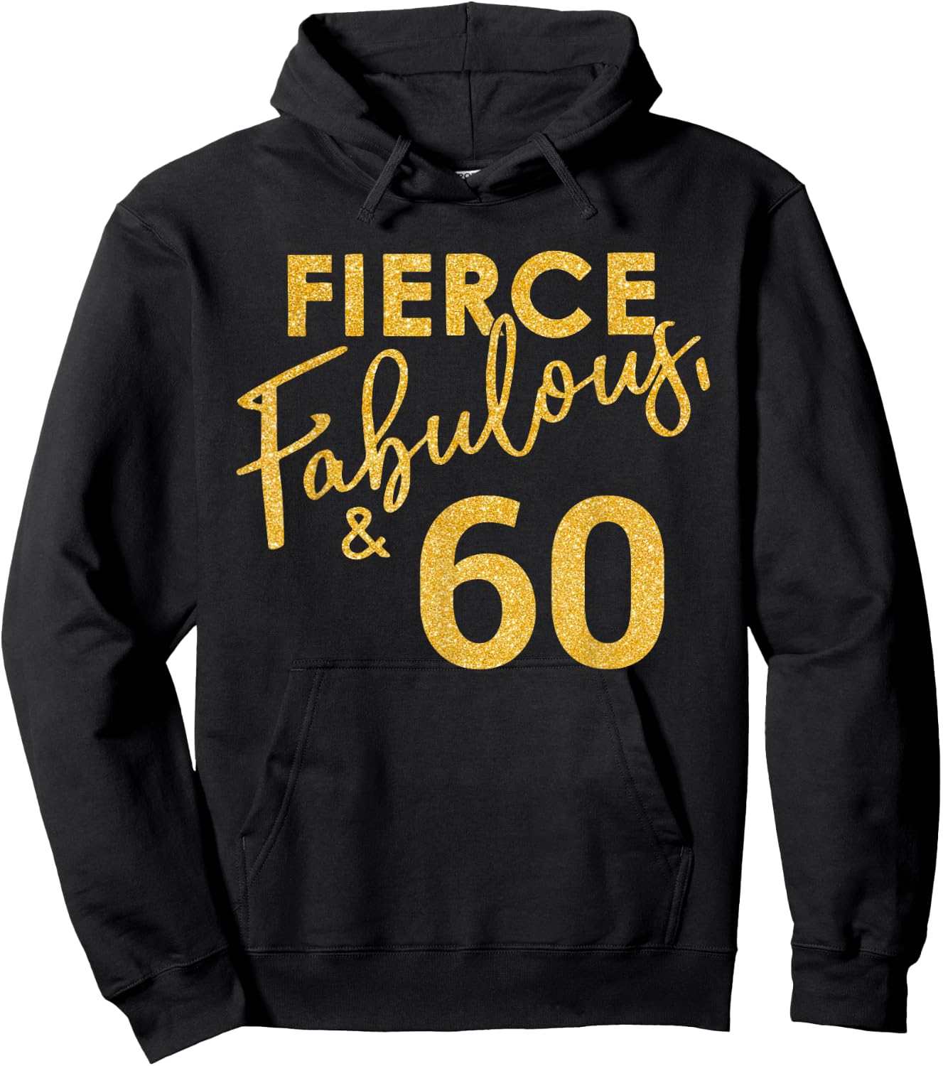 Fierce Fabulous And 60 Years Old 60th Birthday Hoodie - Hoodie | Black