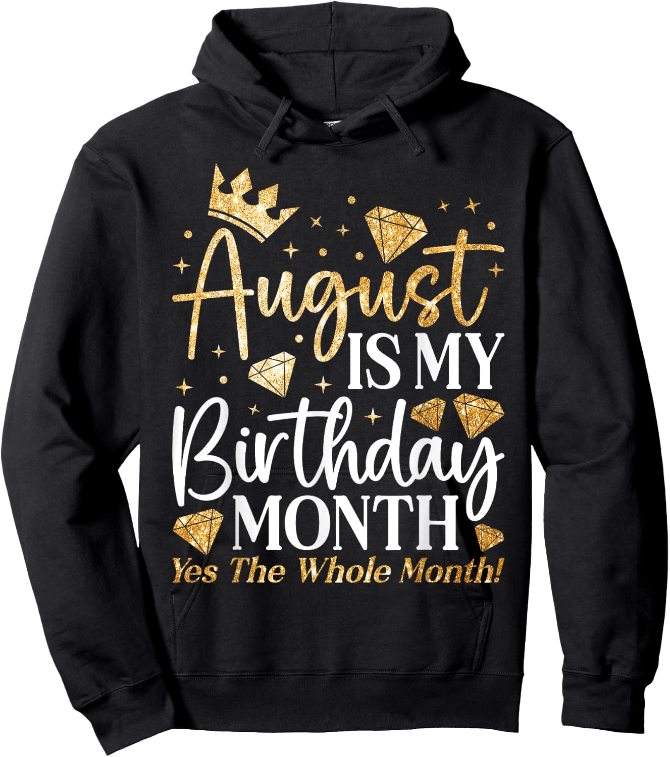 Funny August Is My Birthday Yes The Whole Month Birthday Hoodie - Hoodie | Black