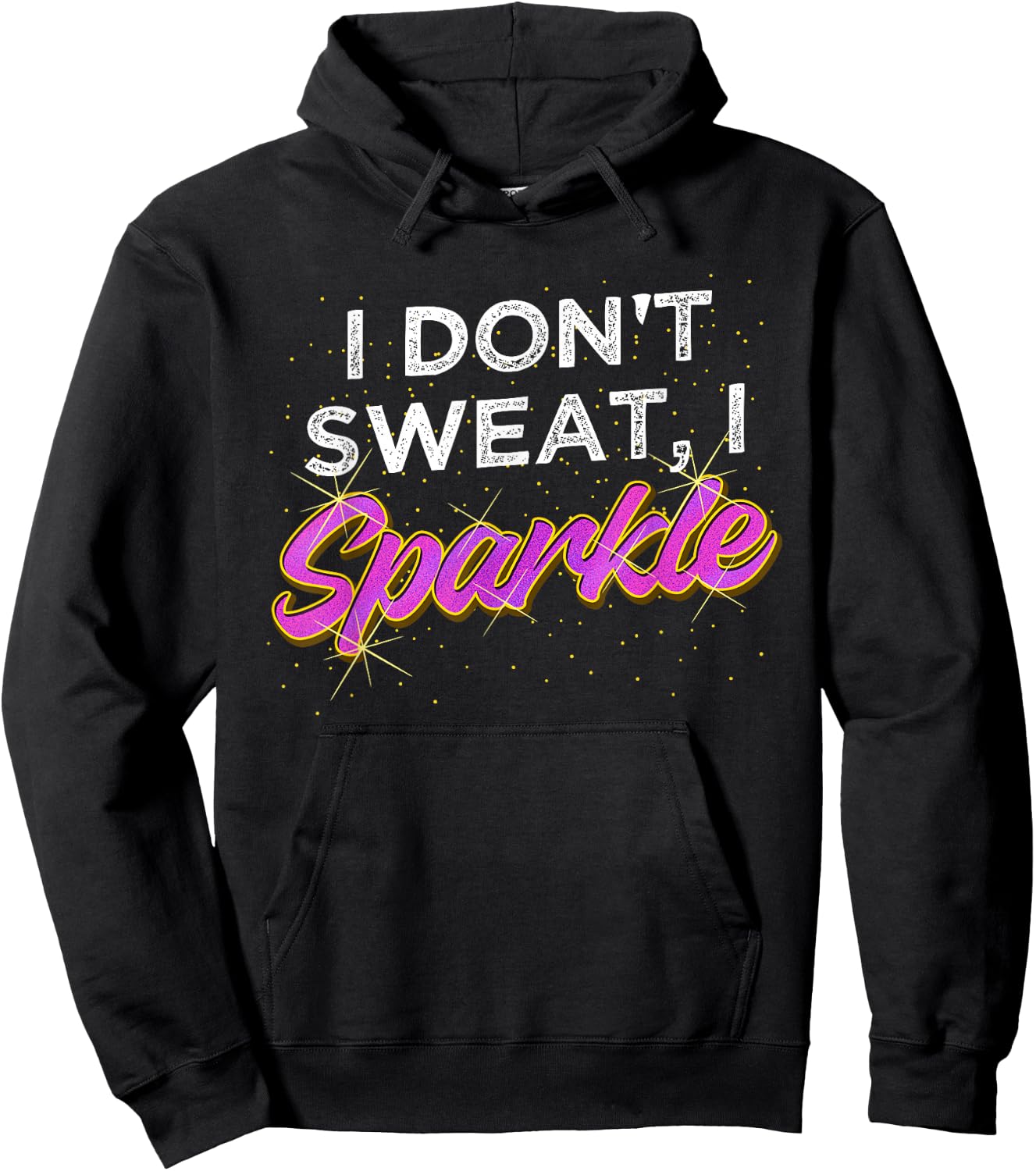 Gym Fitness Workout Funny Don't Sweat I Sparkle Quote Hoodie - Hoodie | Black