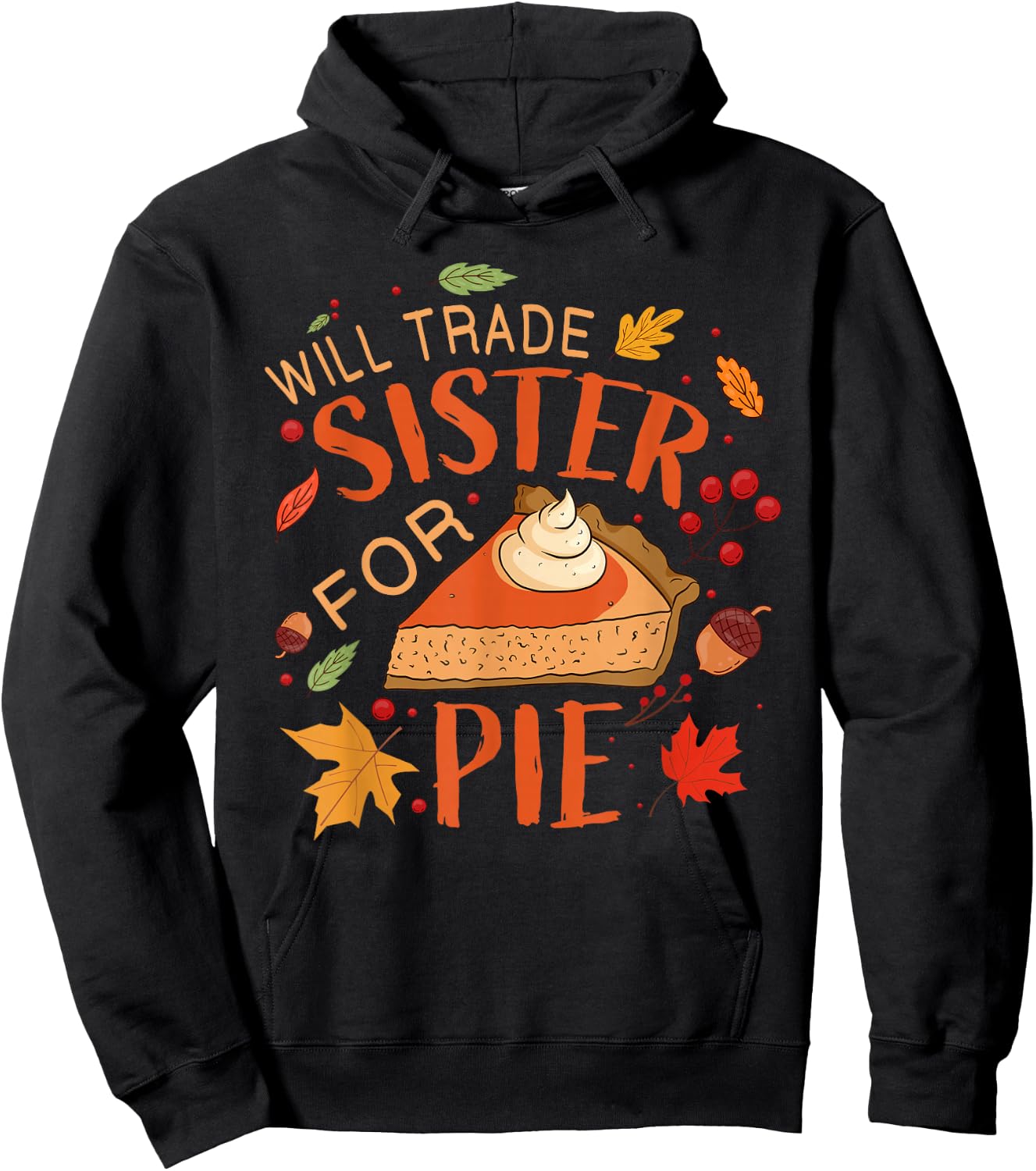 Will Trade sister for Pie Boys Girls Sister Thanksgiving Pie Hoodie - Hoodie | Black