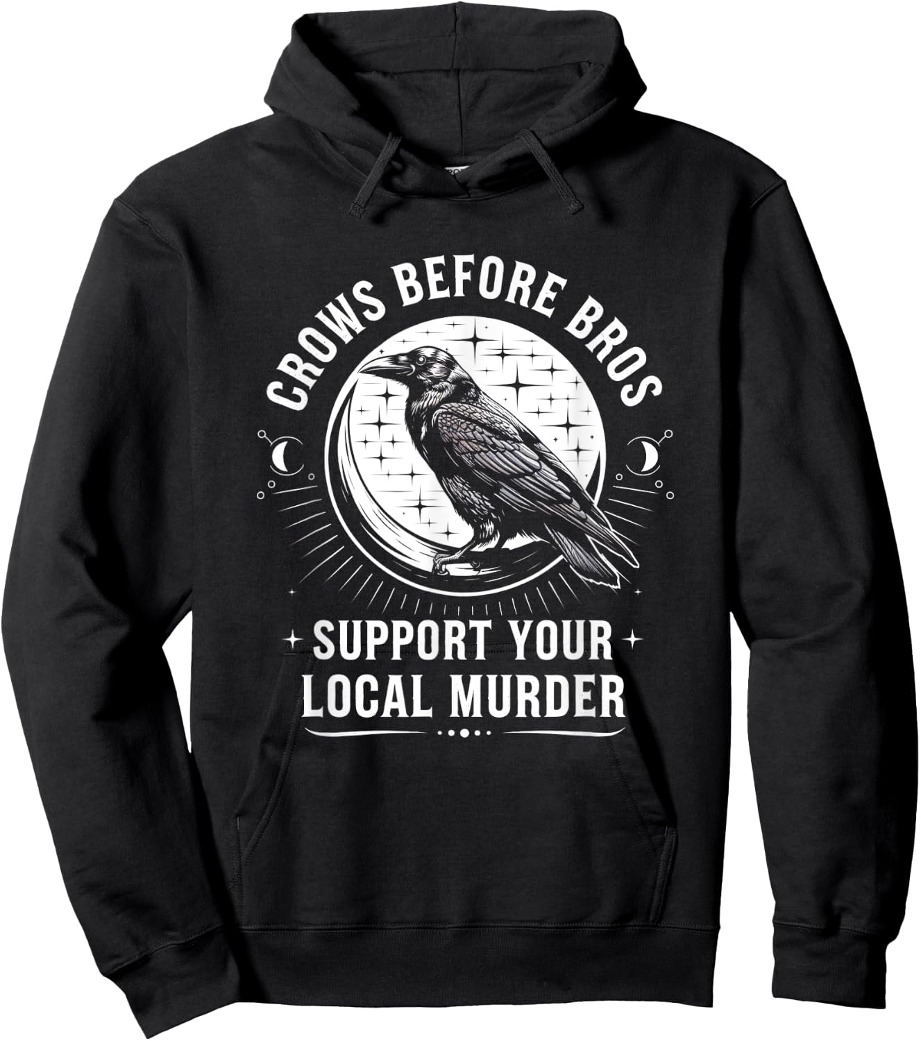 Crows Before Bros Support Your Local Murder Raven Hoodie - Hoodie | Black