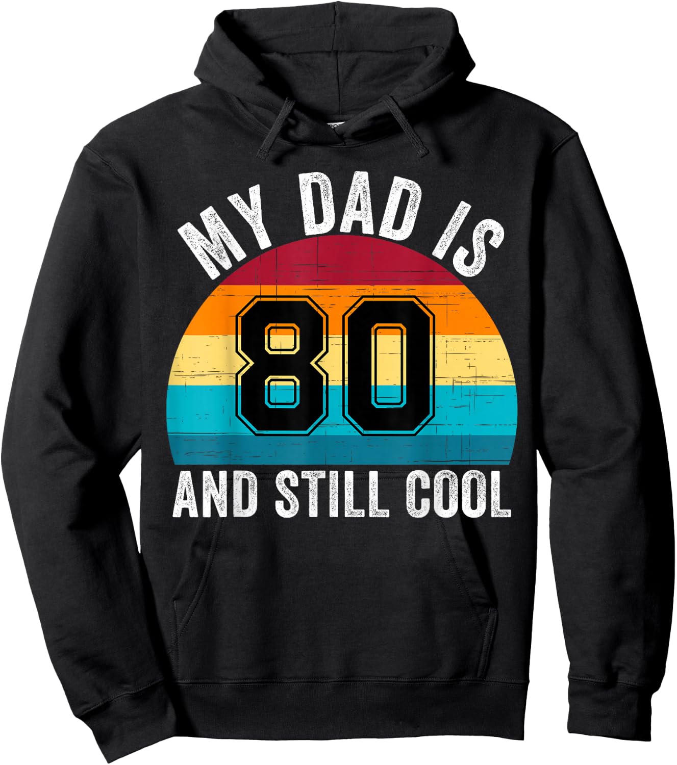 My Dad Is 80 And Still Cool, 80th Retro Birthday Dad Daddy Hoodie - Hoodie | Black