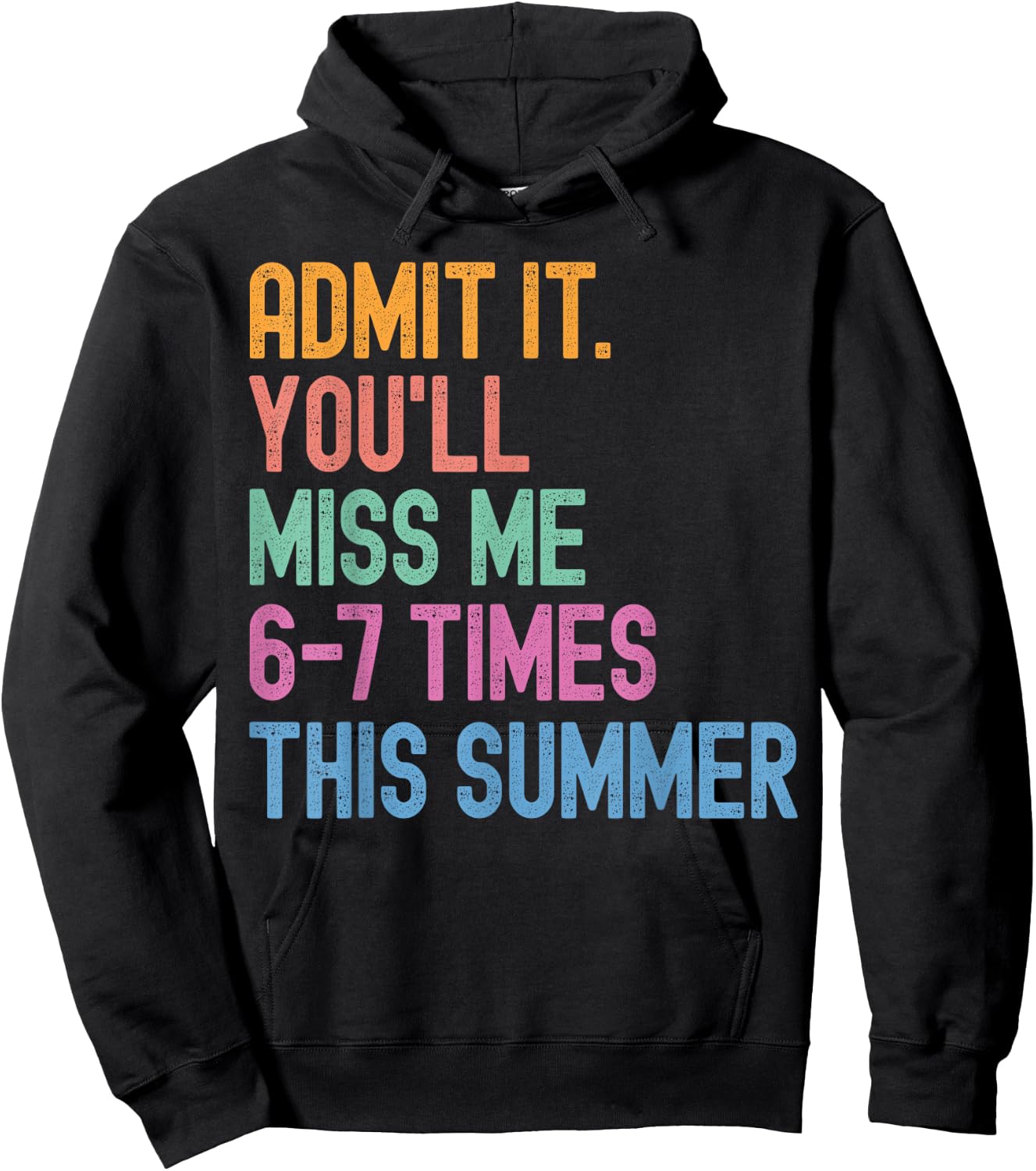 Admit It You'll Miss Me 6-7 Times This Summer Funny Last Day Hoodie - Hoodie | Black
