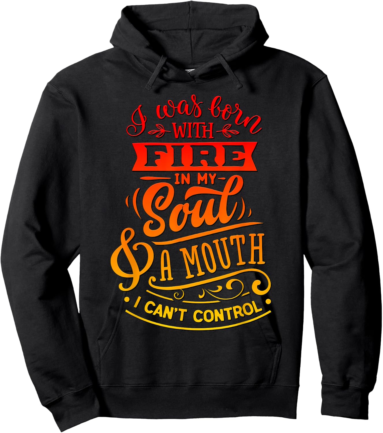 I Was Born With Fire In My Soul & A Mouth I Can't Control Hoodie - Hoodie | Black