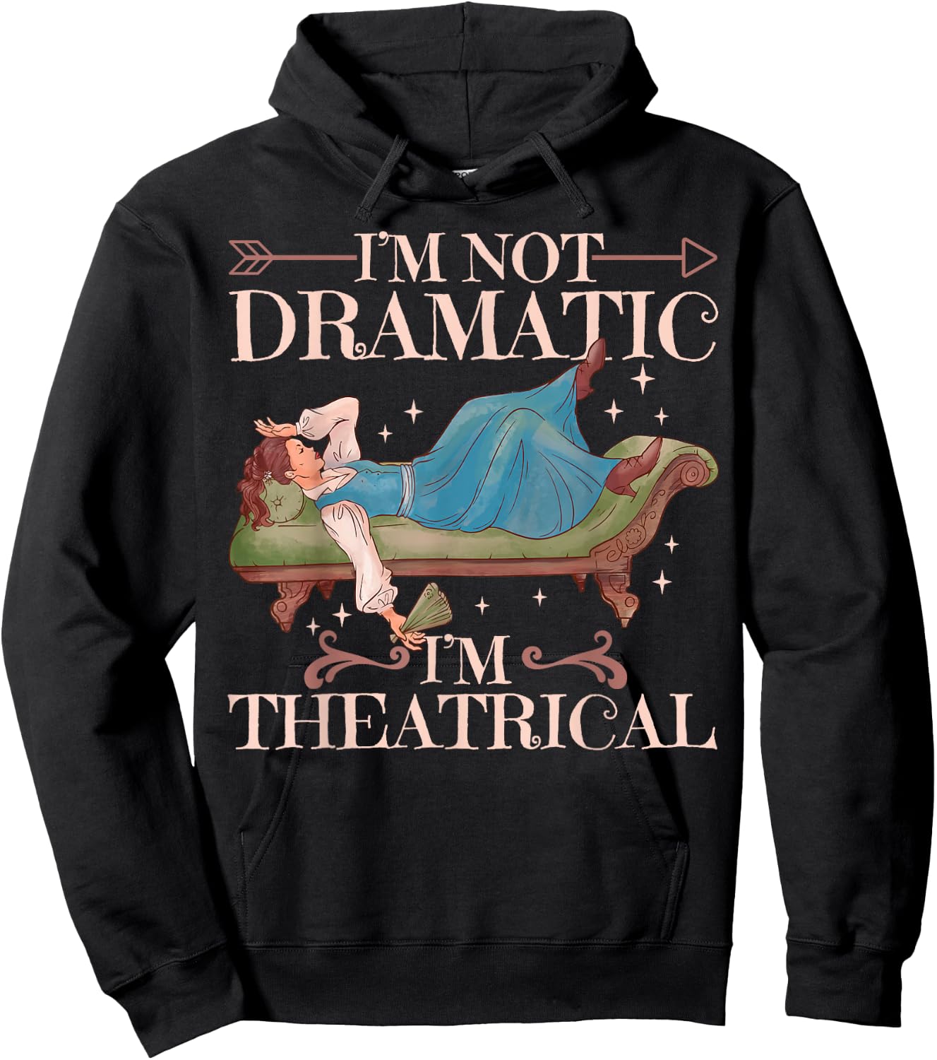 I'm Not Dramatic I'm Theatrical Hoodie - Hoodie | Black