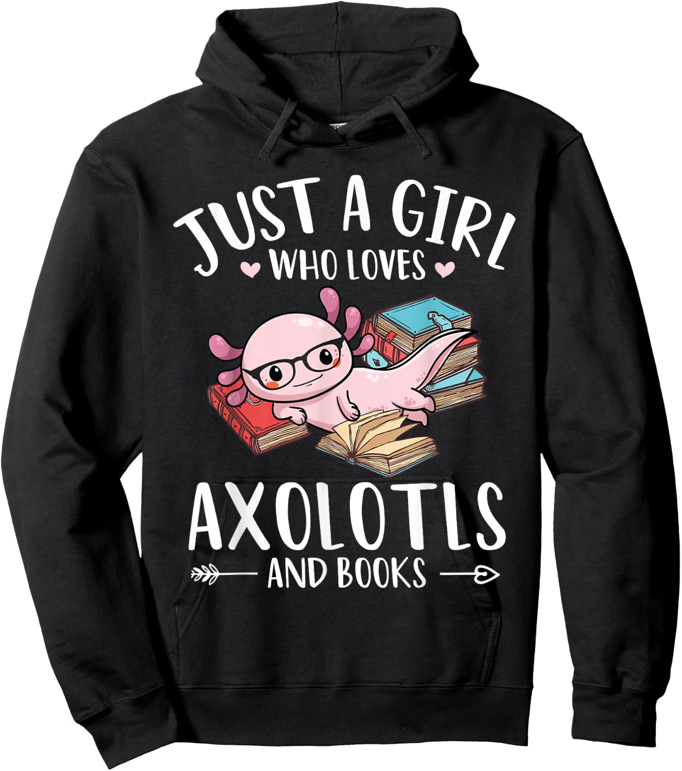 Axolotl And Books lover Just A Girl Who Loves Axolotls Hoodie - Hoodie | Black