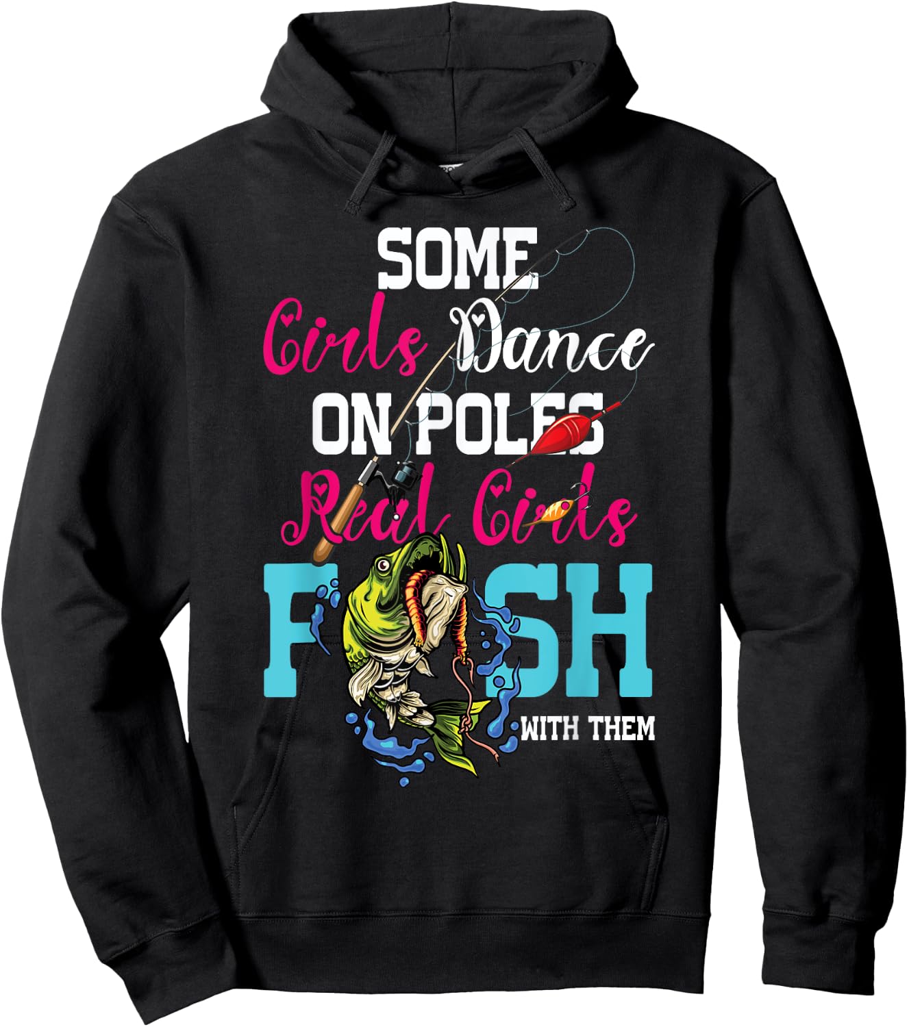 Some Girl Dance On Poles Real Girl Fish With Them Fishing Hoodie - Hoodie | Black