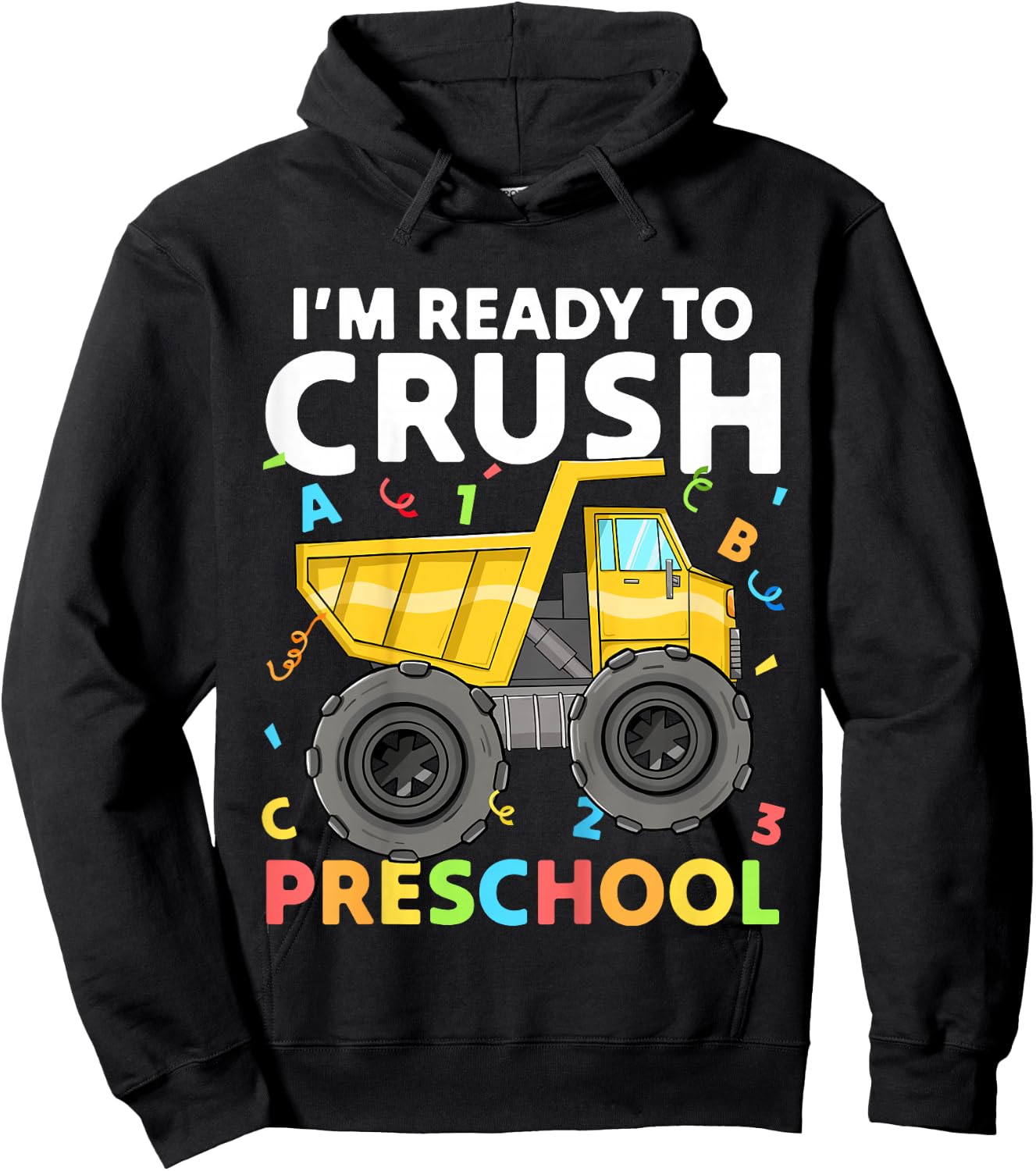 First Day Ready To Crush Preschool Pre-K Construction Truck Hoodie - Hoodie | Black