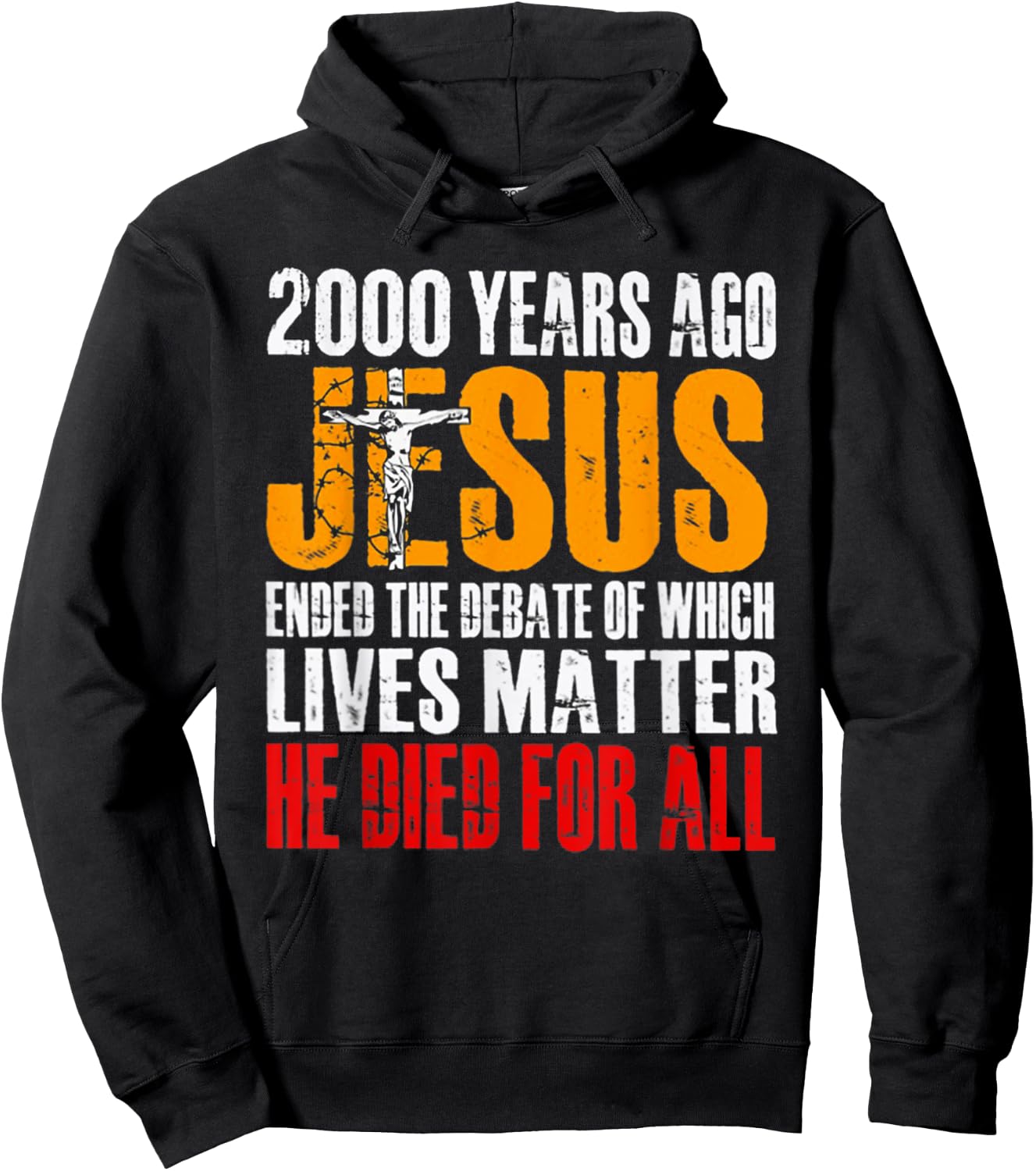 2000 Years Ago Jesus Ended the Debate of Which Lives Matter Hoodie - Hoodie | Black